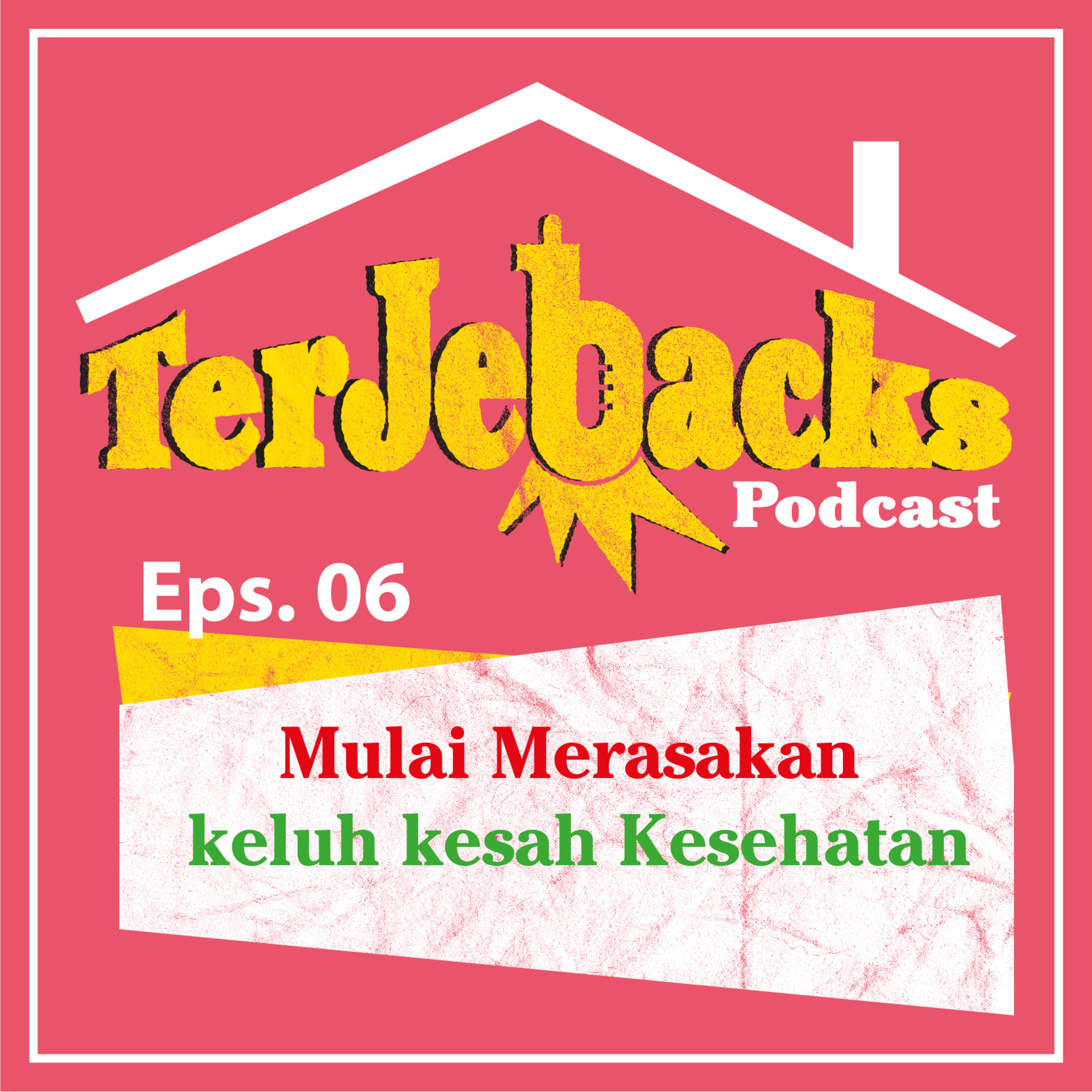 Eps . 06 Mulai Merasakan Keluh Kesah Kesehatan