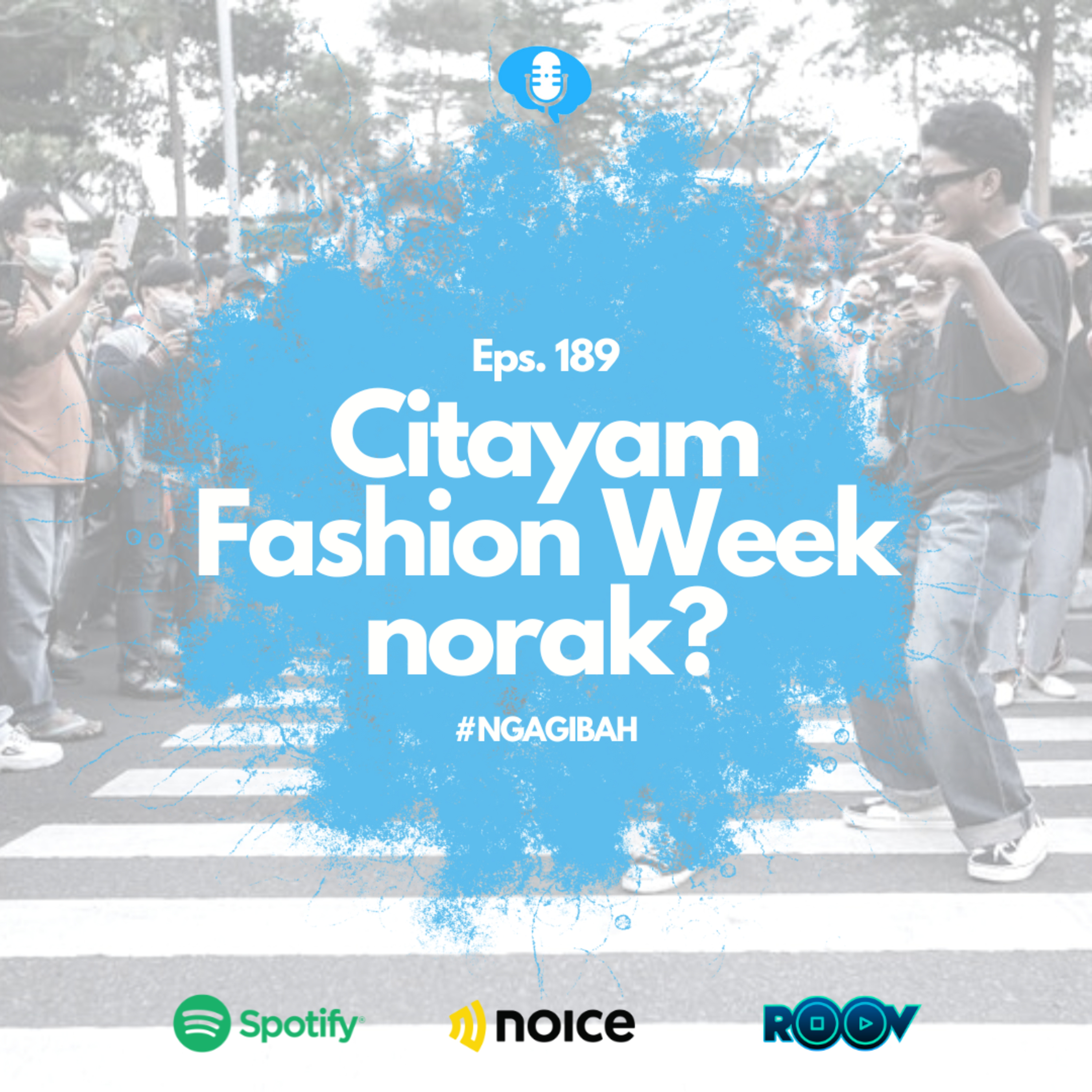 Eps. 189: #NGAGIBAH Citayam Fashion Week Norak?