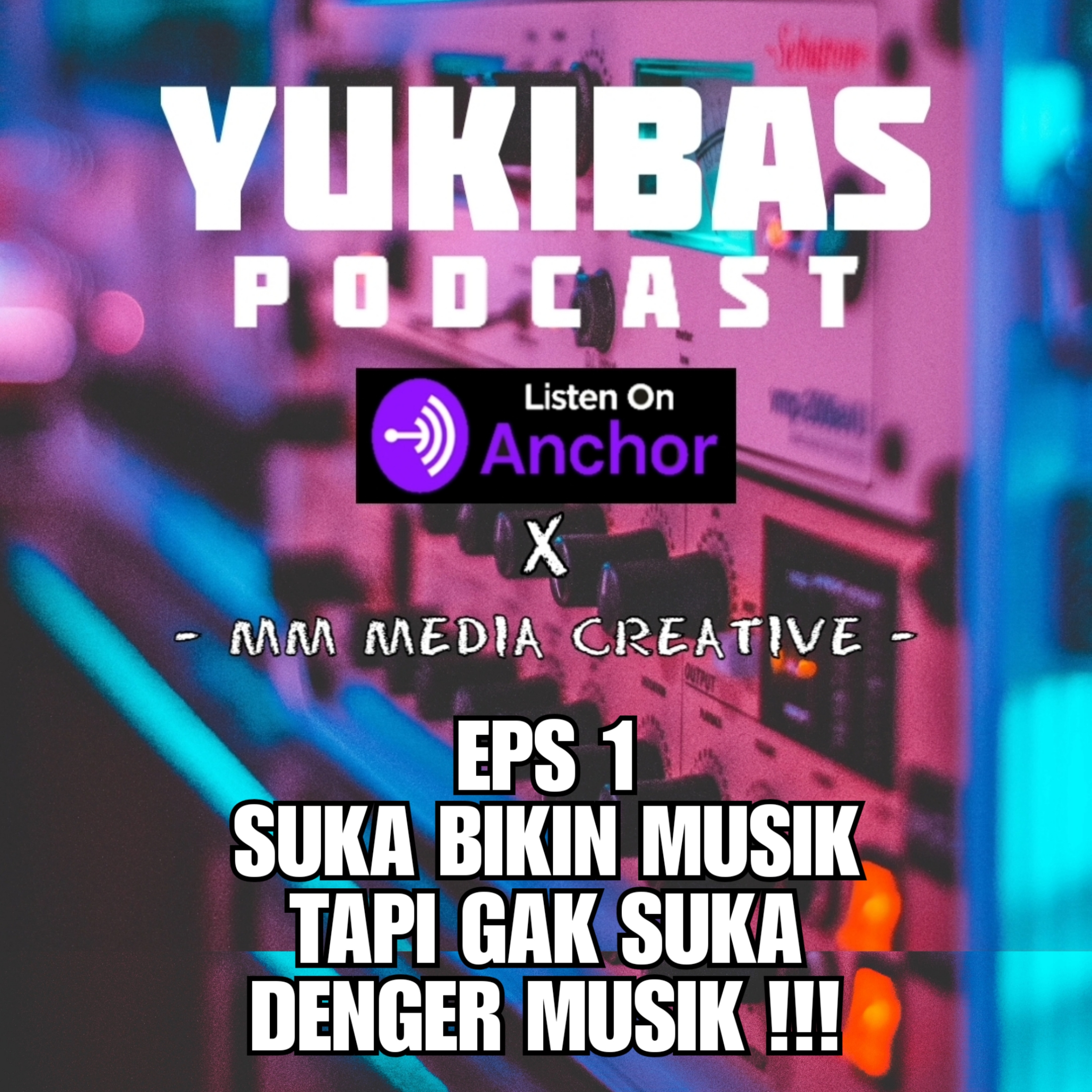 YUKIBAS Eps 1 Suka Bikin Musik Tapi Gak Suka Denger Musik !!! #yukibas