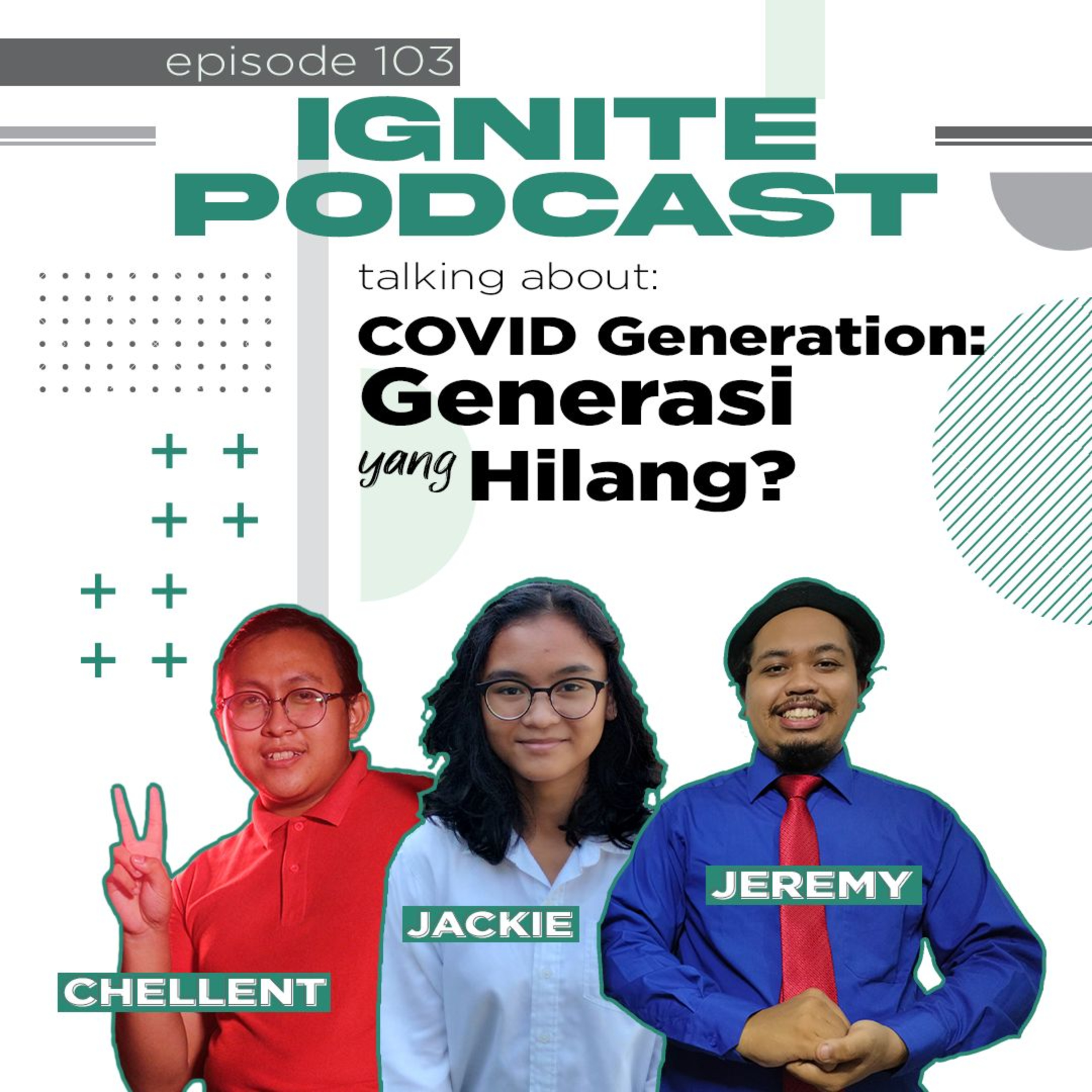 103 Covid Generation: Generasi yang Hilang? // Jackie, Jeremy, Chellent