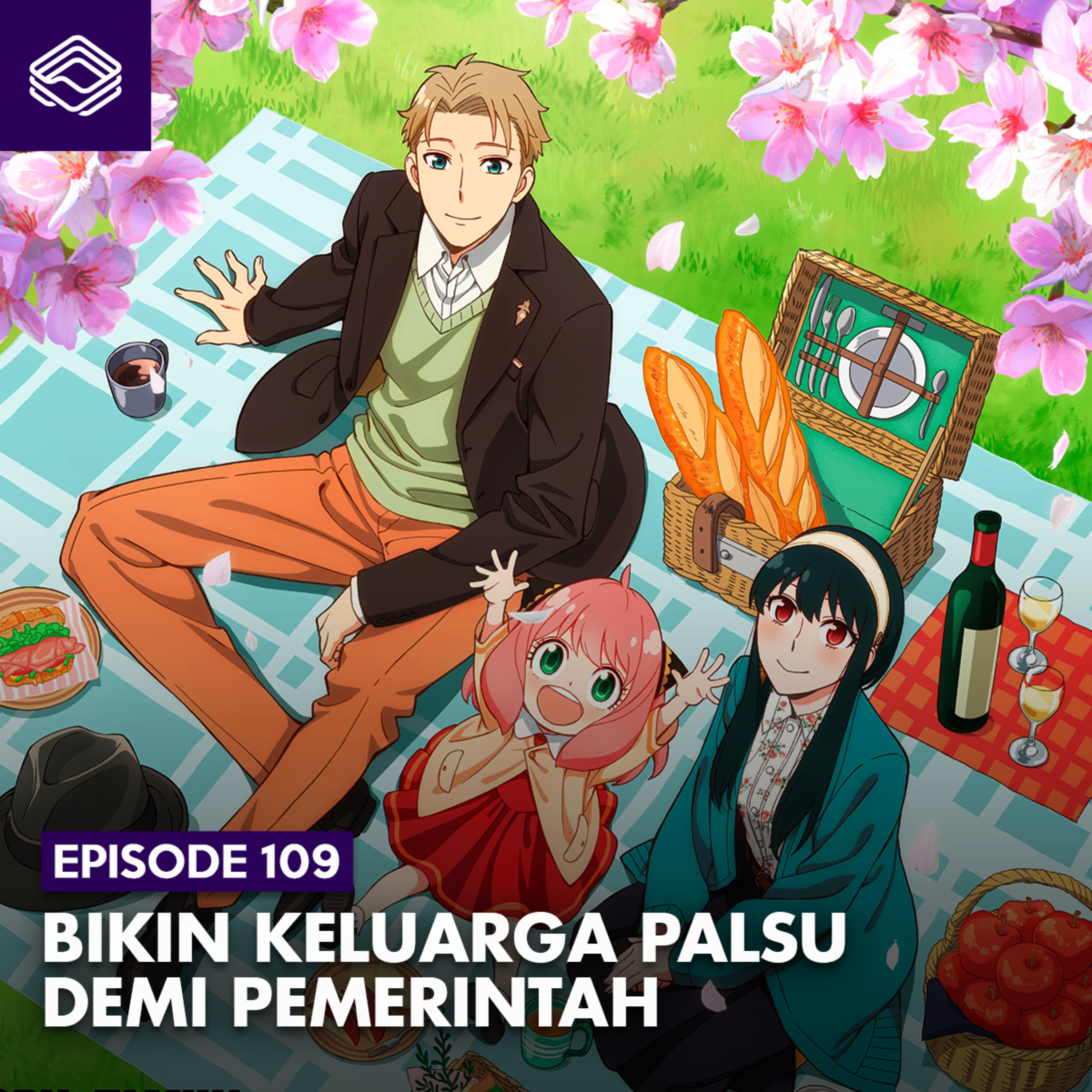 Eps. 109: Spy x Family - Bikin Keluarga Palsu Demi Pemerintah