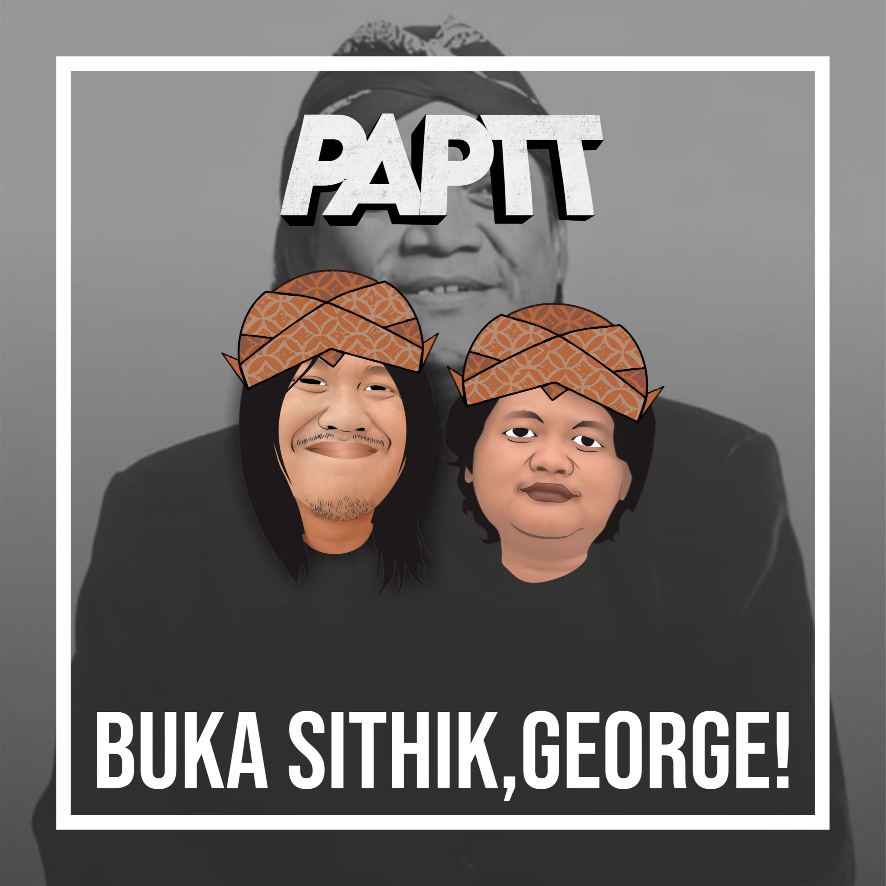 EPS. 16 - Buka Sithik, George!