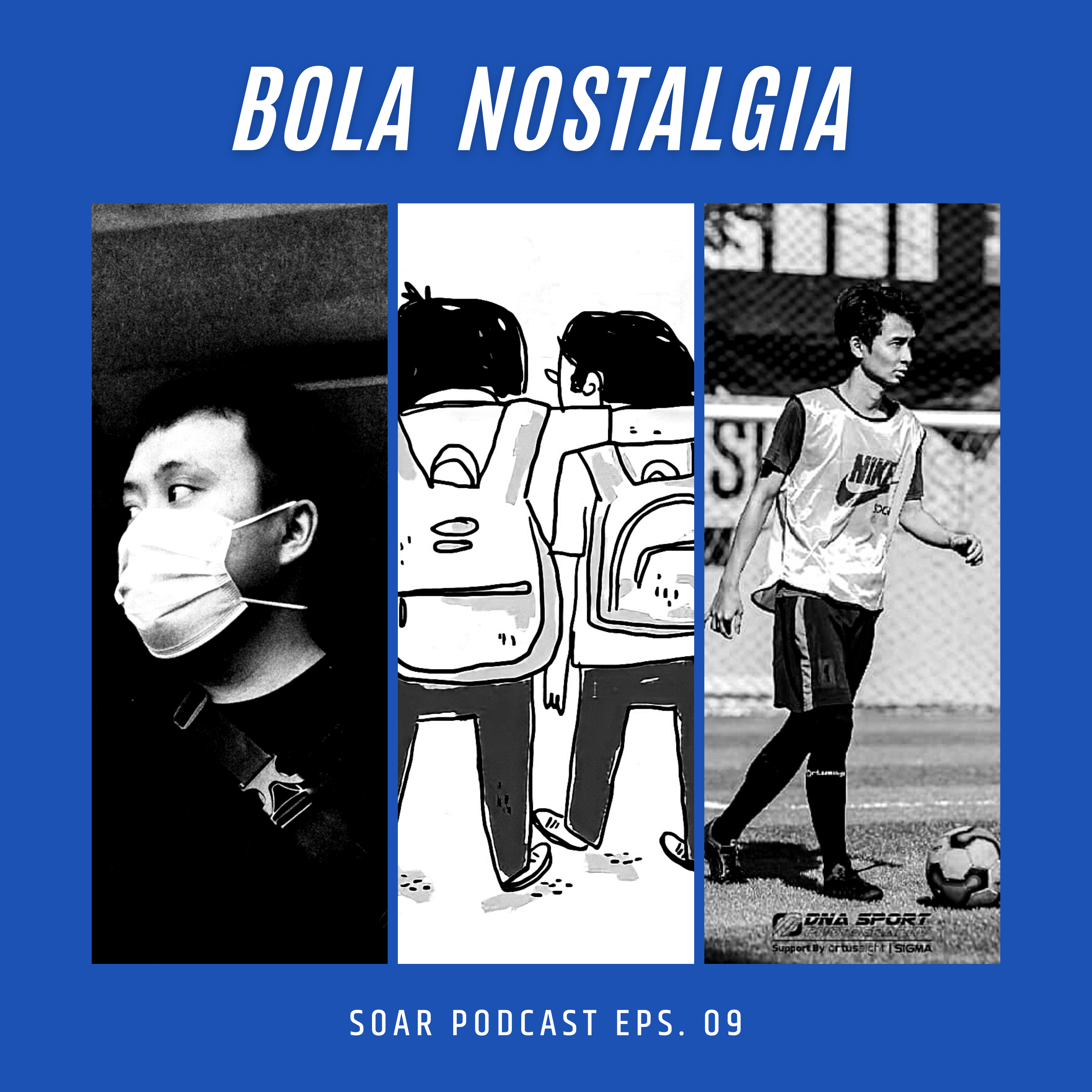 Eps. 09. Bola Nostalgia ft. Kesuma