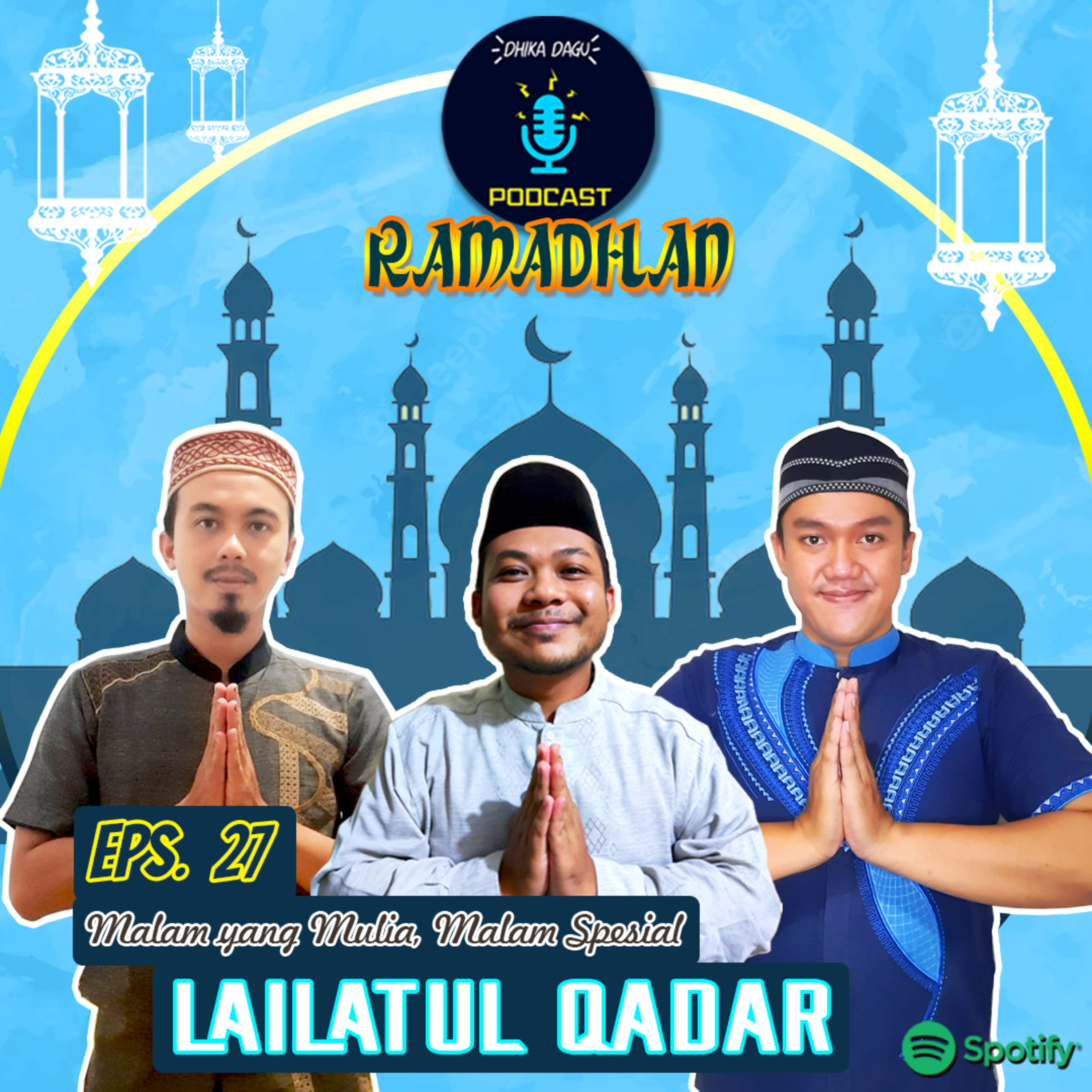 SR1 Eps. 27 - Dhika Dagu Podcast Ramadhan : Malam Lailatul Qadar, Malam yang Dinantikan Umat Muslim Seluruh Dunia!