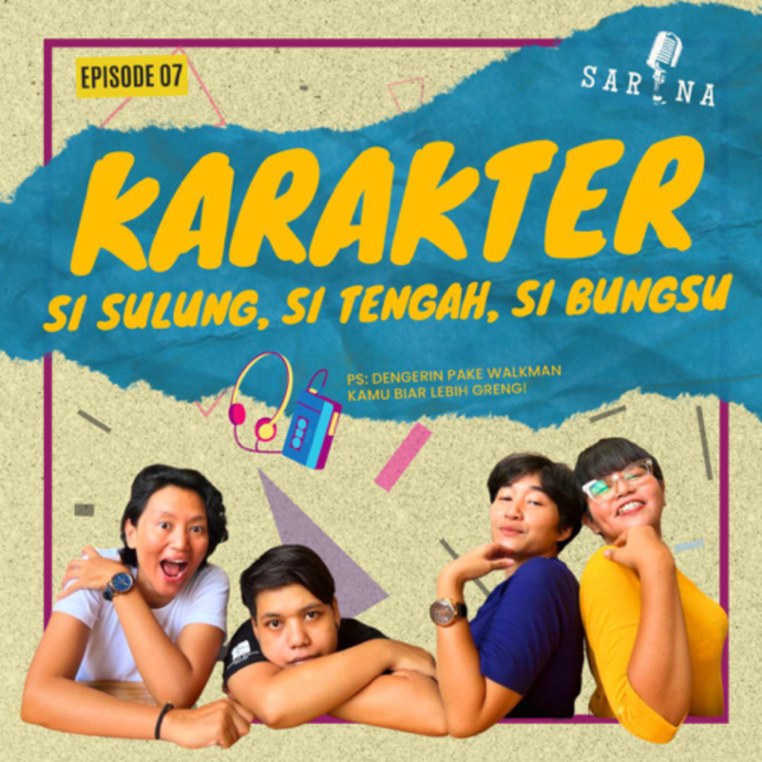 S2:E7 : KARAKTER Si SULUNG, TENGAH, dan BUNGSU