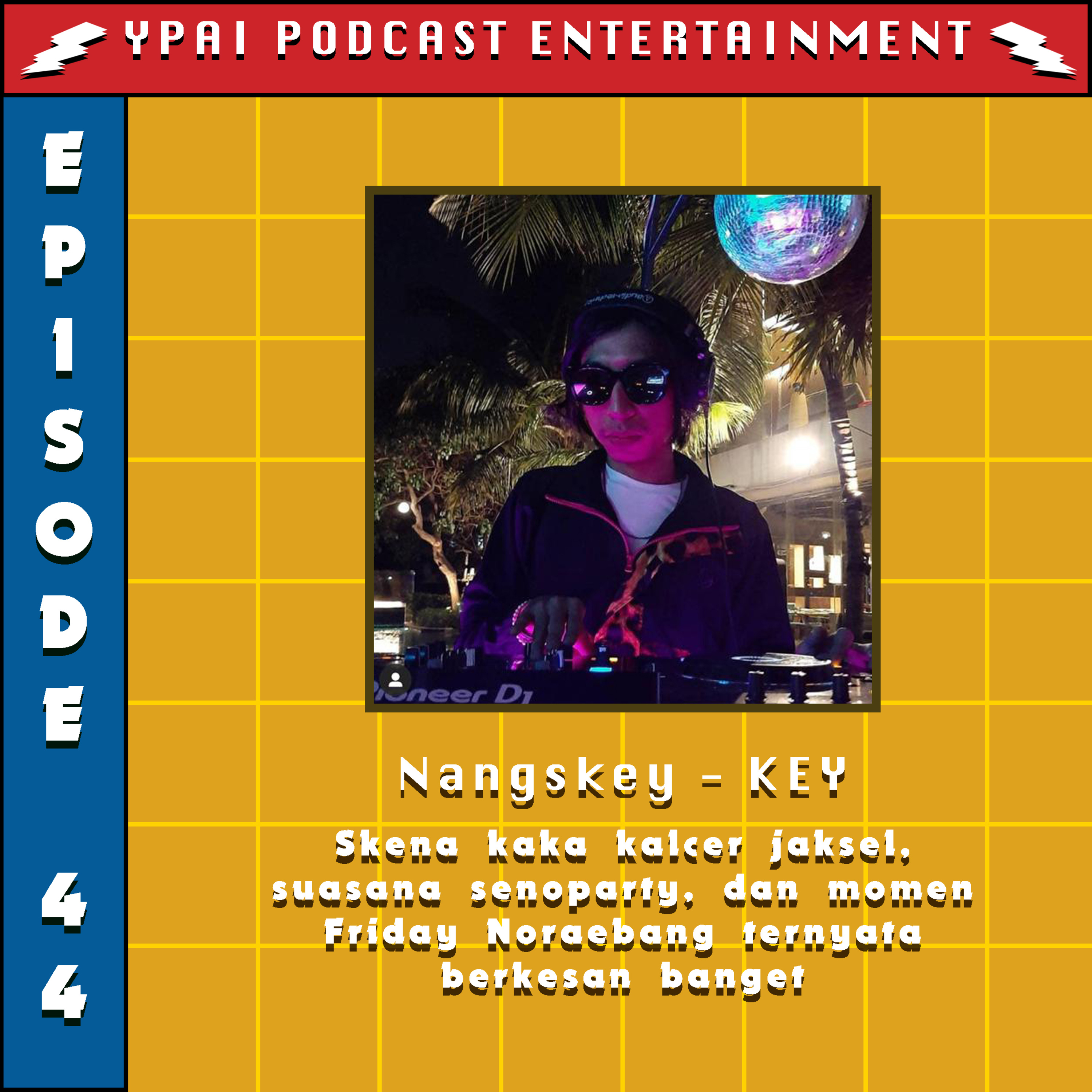 Duduk Diskusi Santai ft Nangskey - EPISODE 44 - Dj Kalcer Jakarta