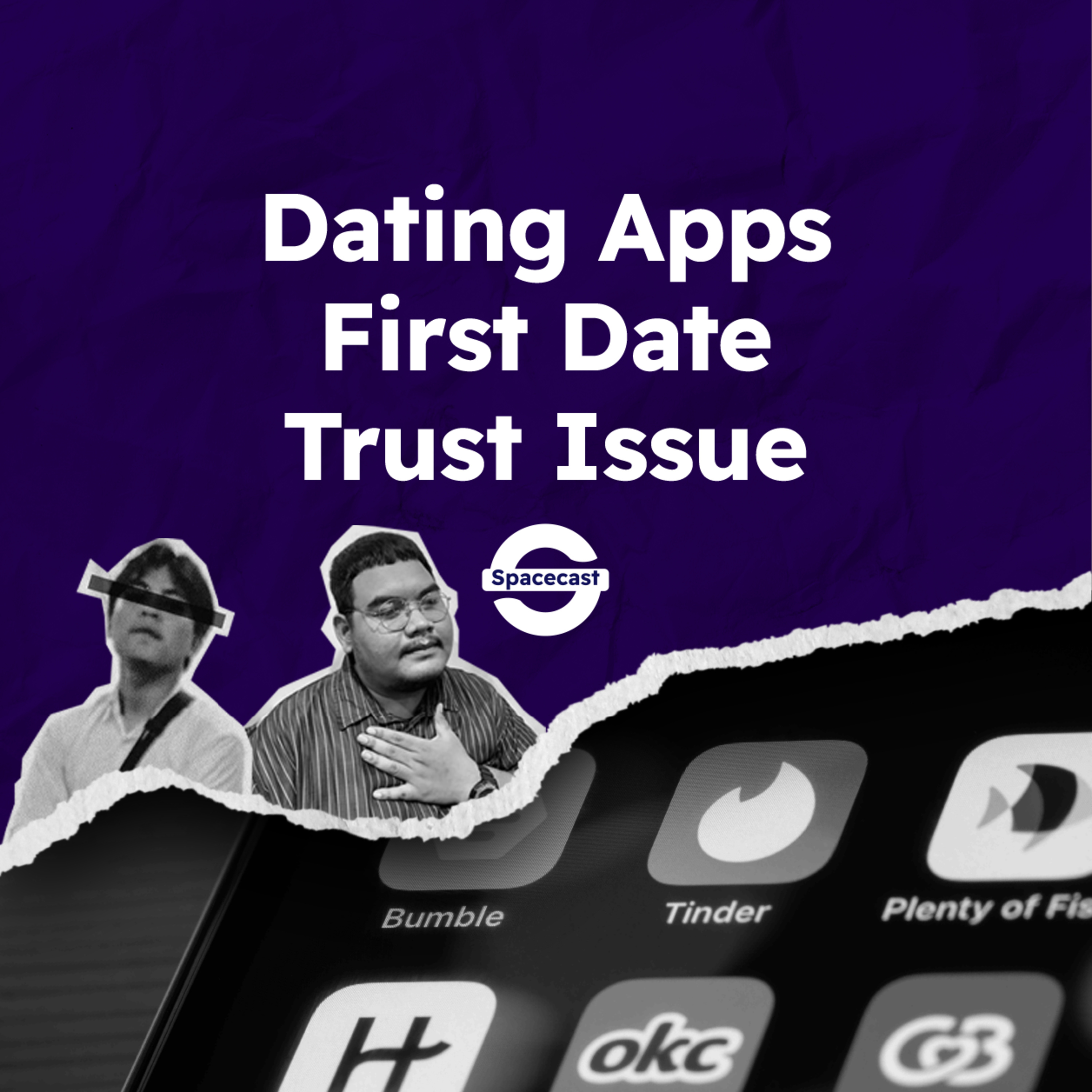 Eps 6: Dating Apps, First Date & Trust Issue