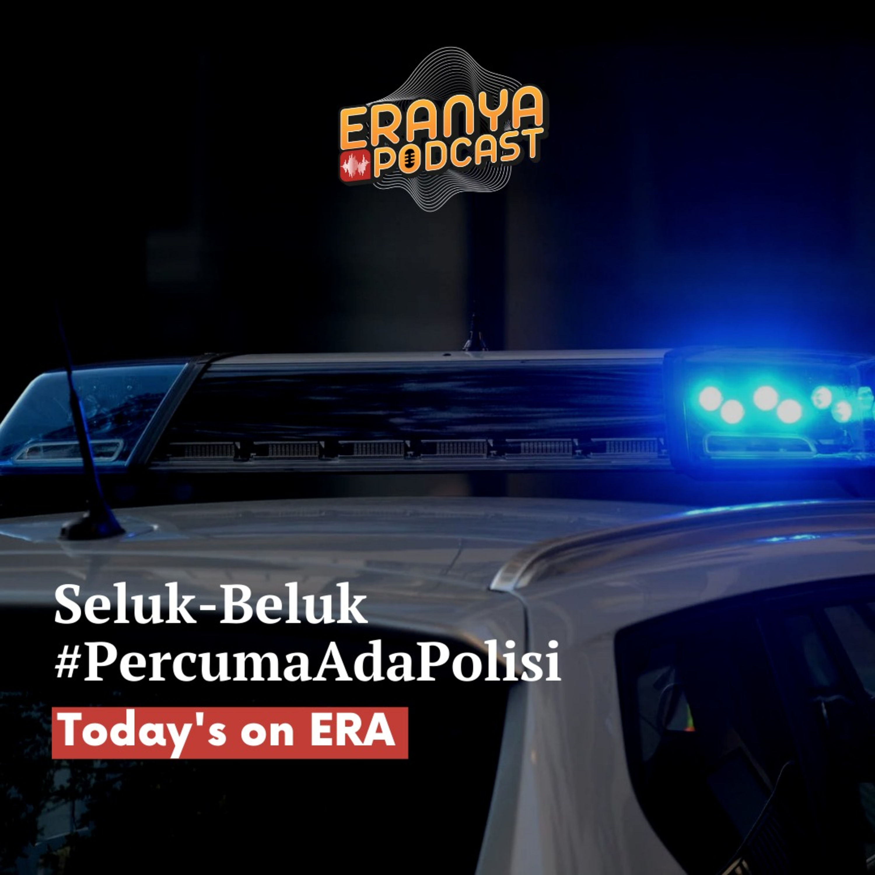 Seluk-Beluk #PercumaAdaPolisi | TODAY'S ON ERA