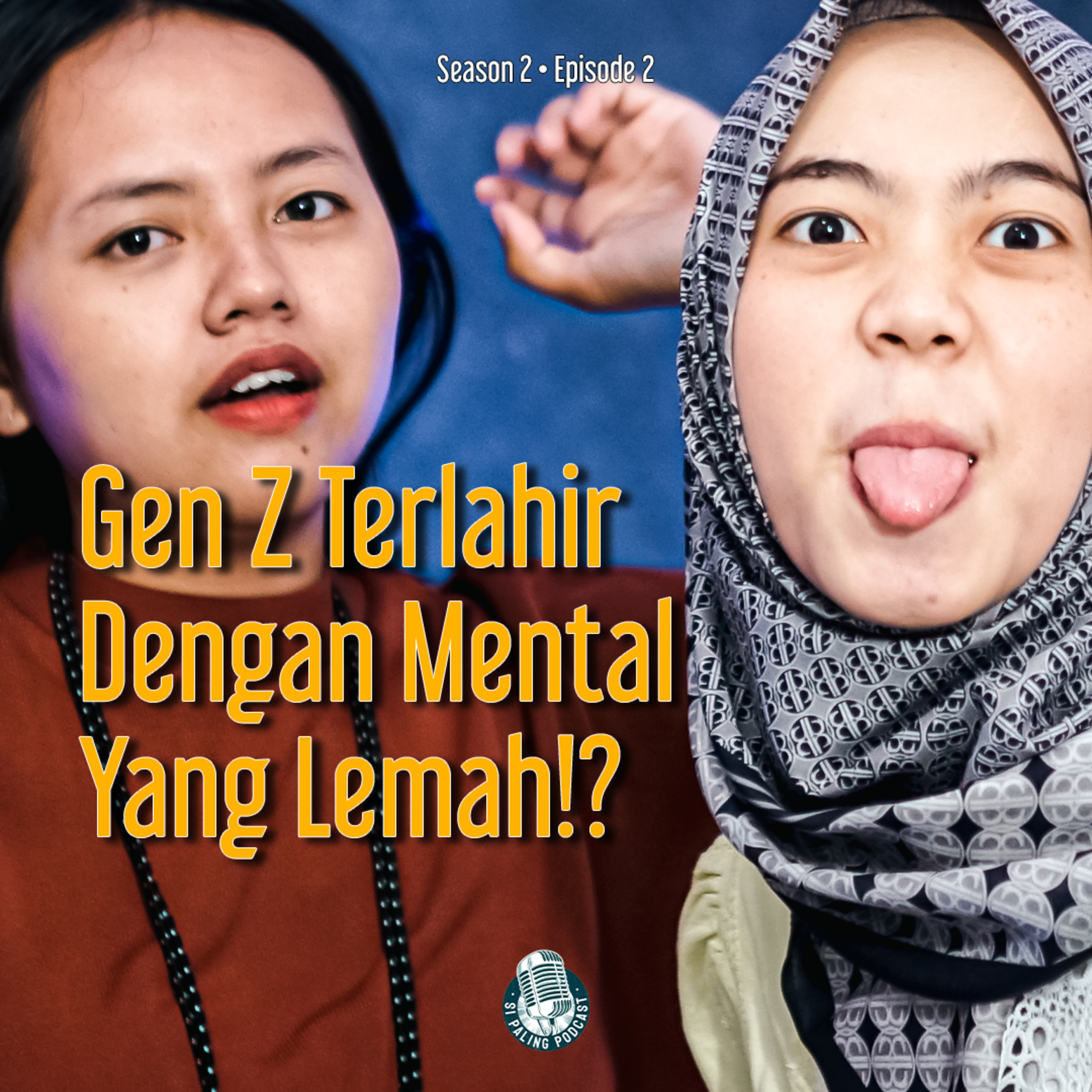 S2E2 : Gen Z terlahir dengan mental lemah?