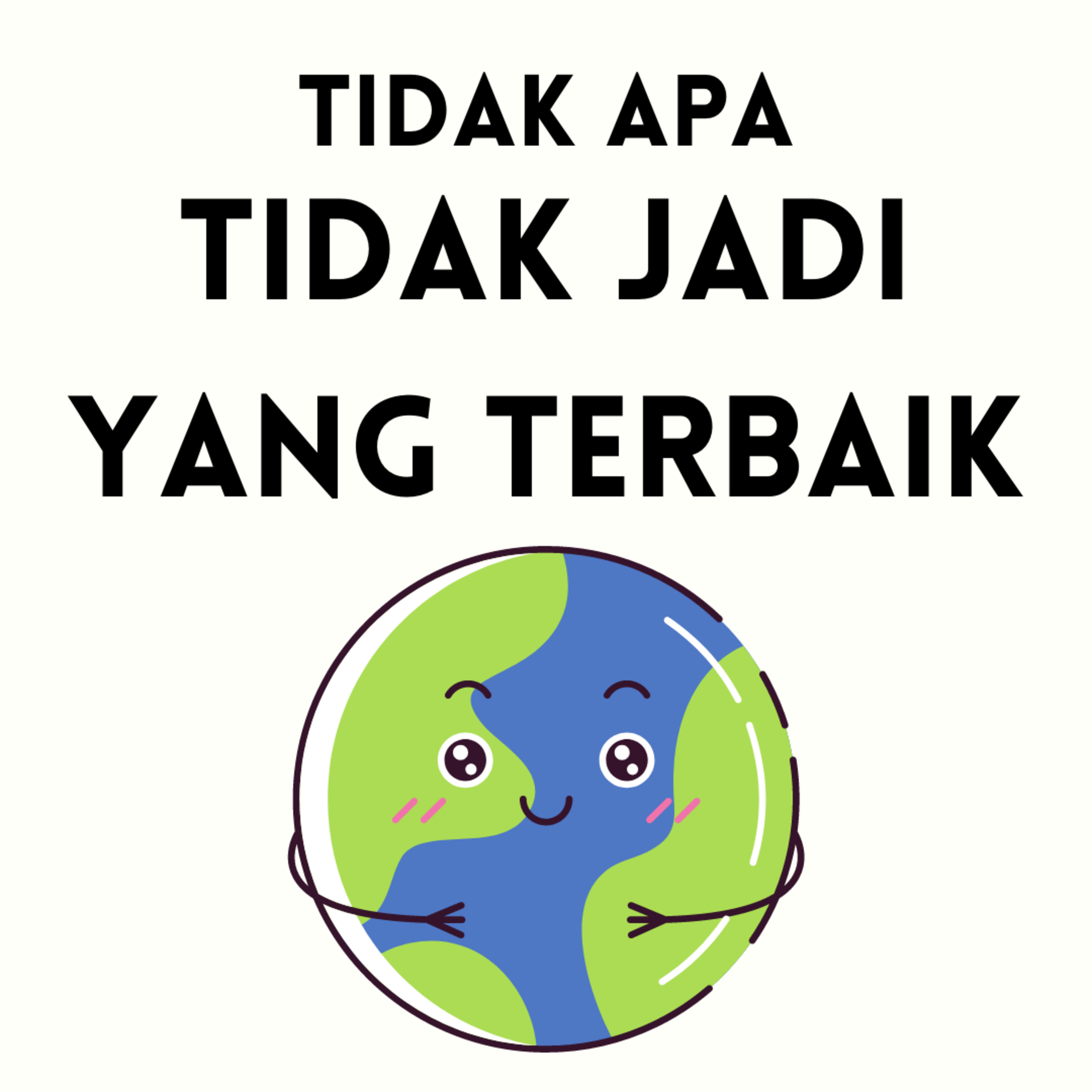 "Tidak Apa Tidak Jadi Yang Terbaik"