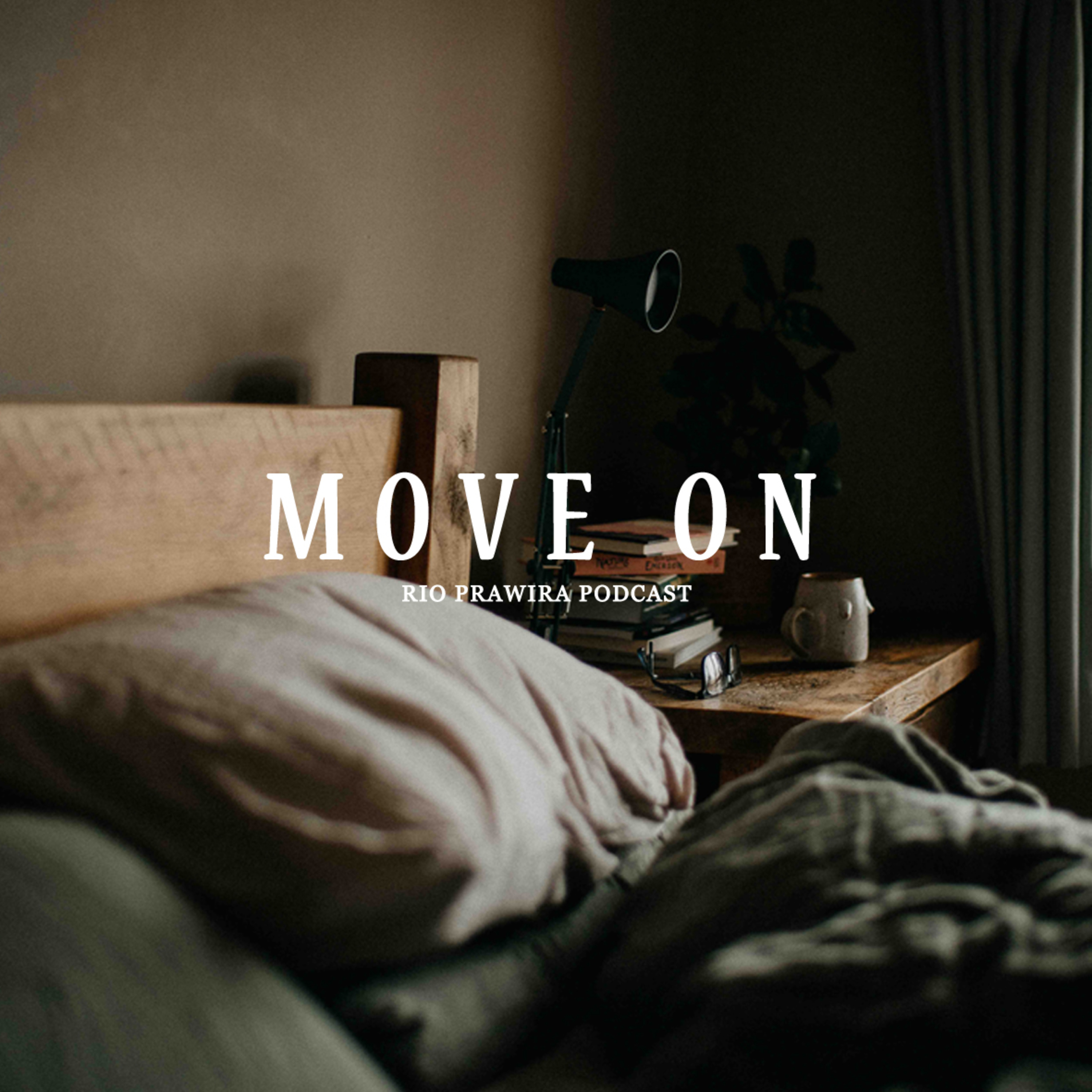 Cara Move On dan Keluar Dari Kelamnya Masa Lalu