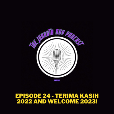 Episode 24 - Terima Kasih 2022 And Welcome 2023