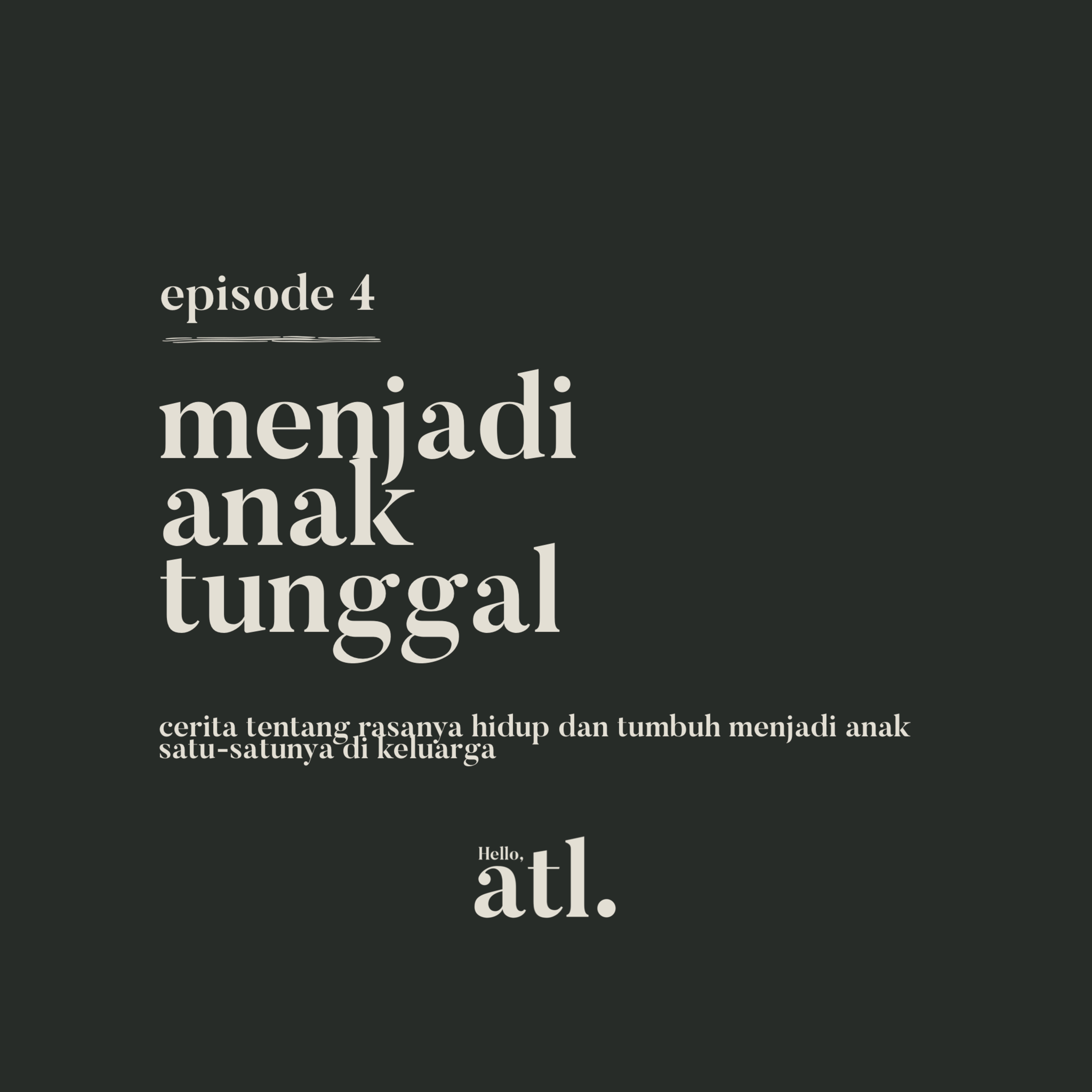 Episode 4 - Menjadi Anak Tunggal