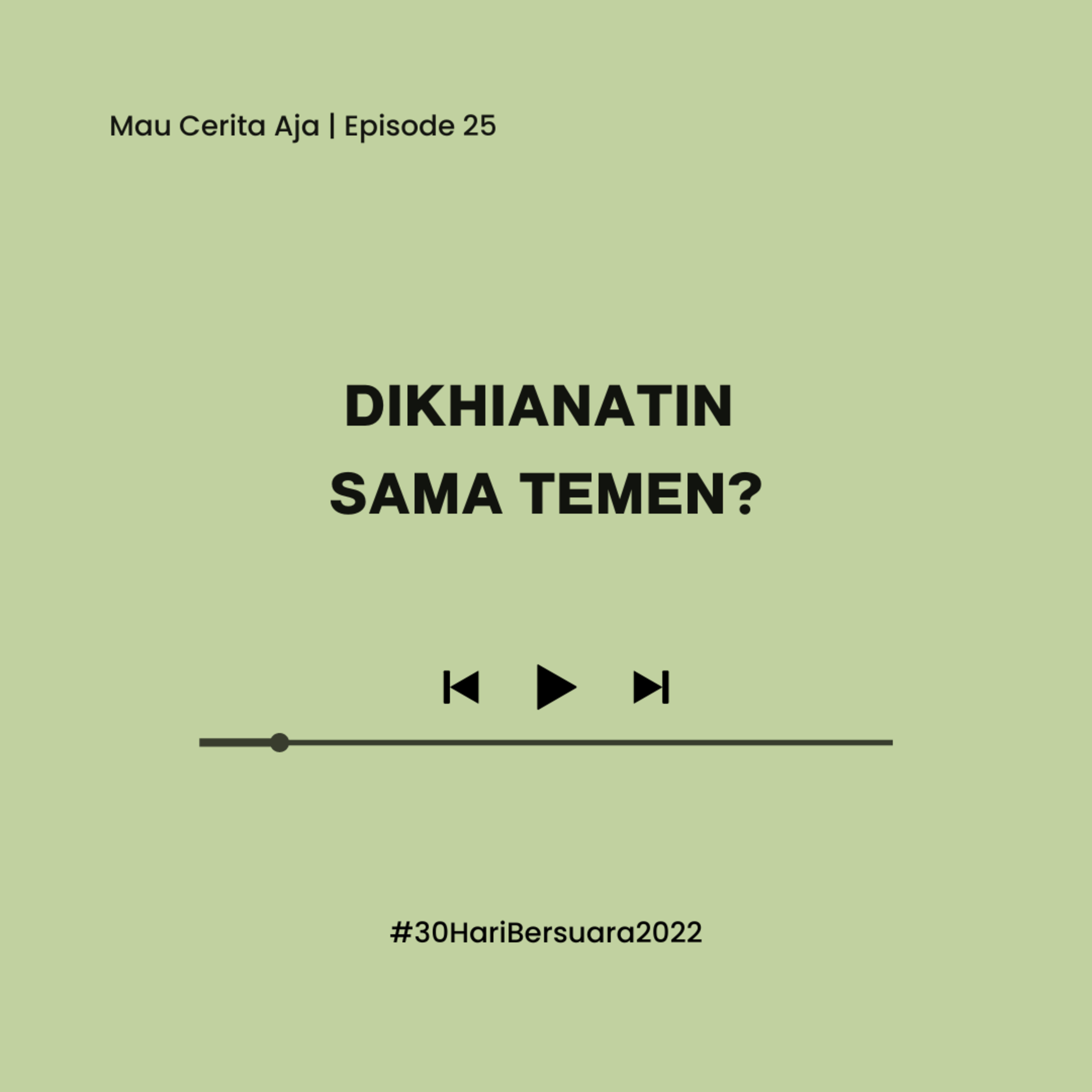 25 - Dikhianatin Sama Temen? #30HariBersuara2022