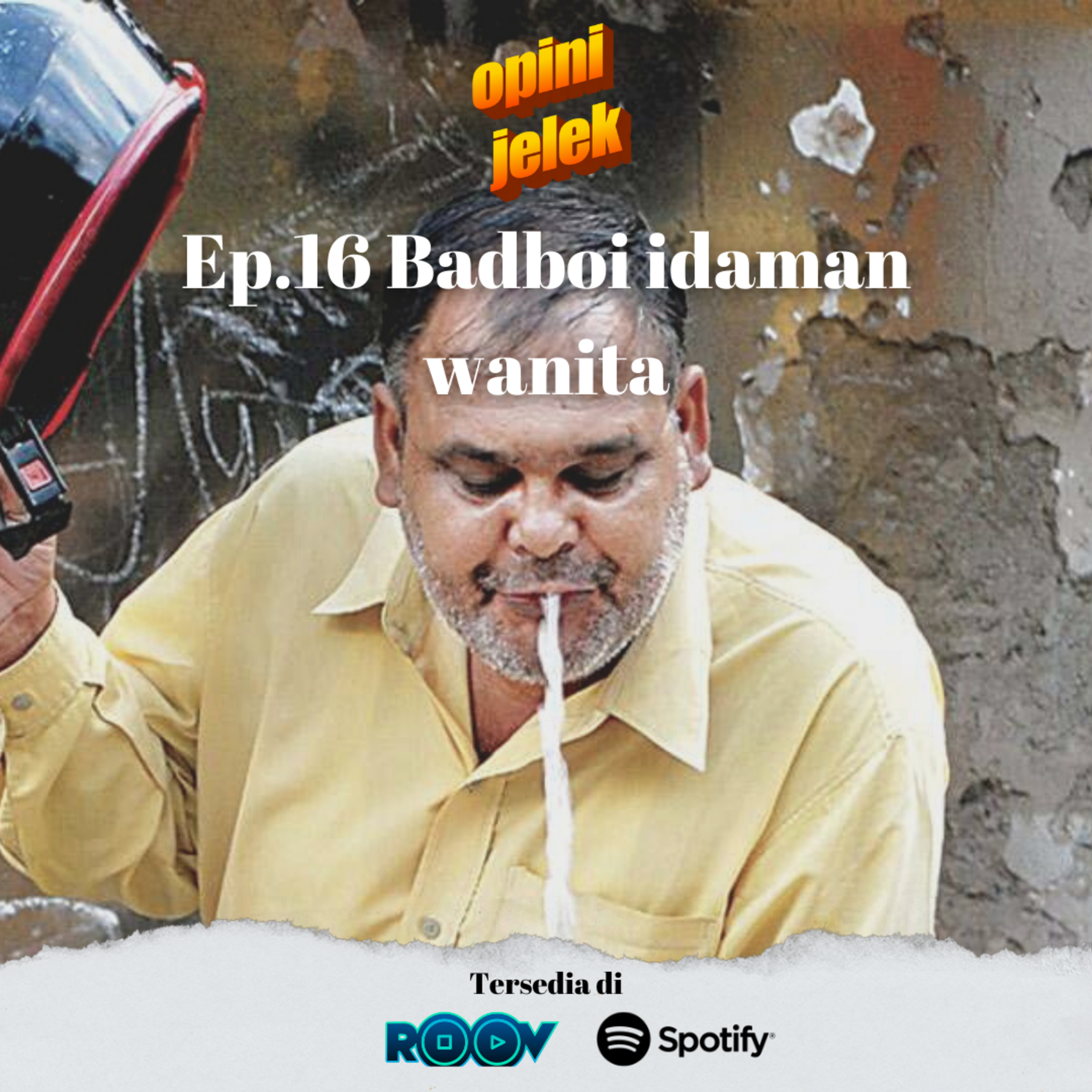 Ep.16 Badboi Idaman Wanita