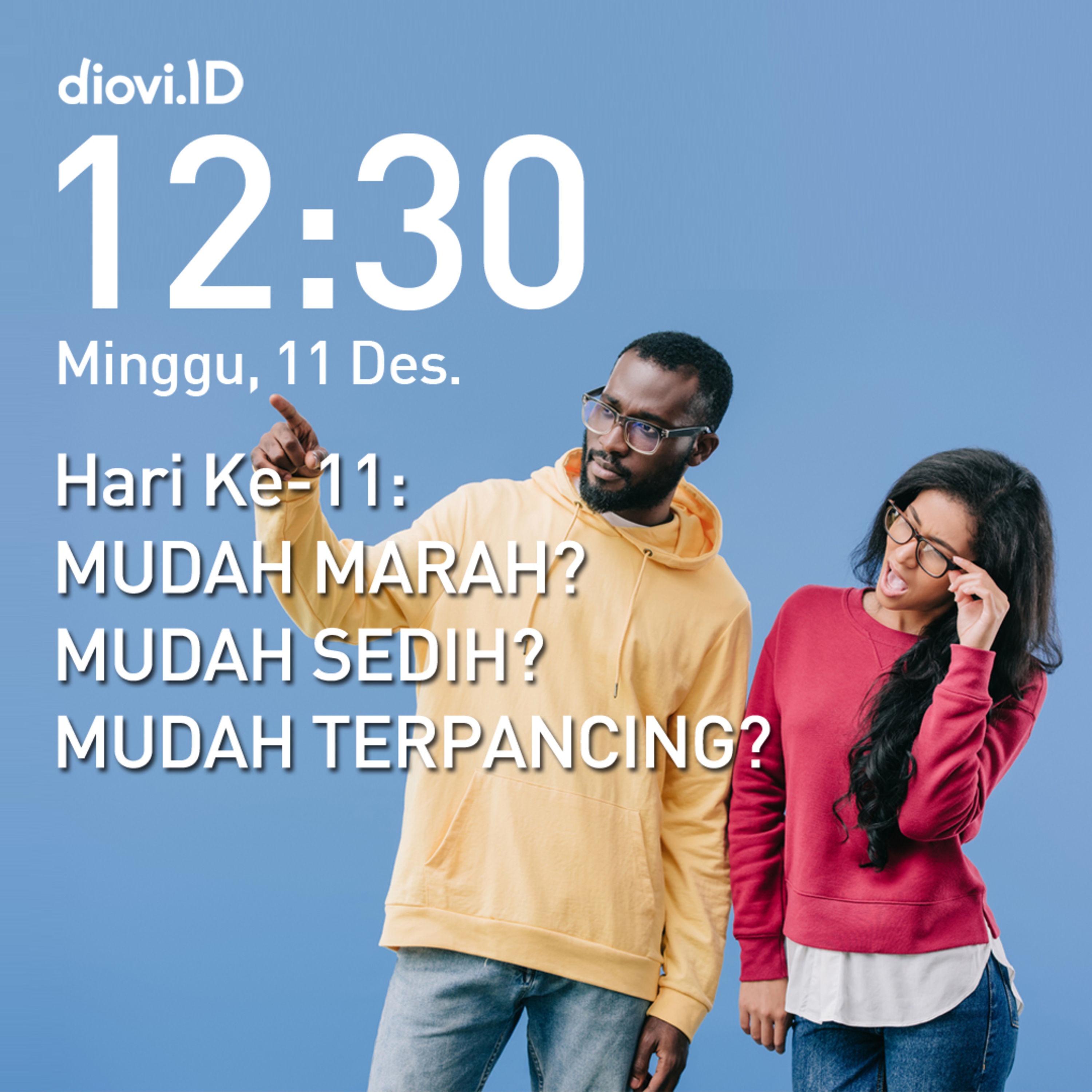 Hari Ke-11: MUDAH MARAH? MUDAH SEDIH? MUDAH TERPANCING? #30HariBersuara2022