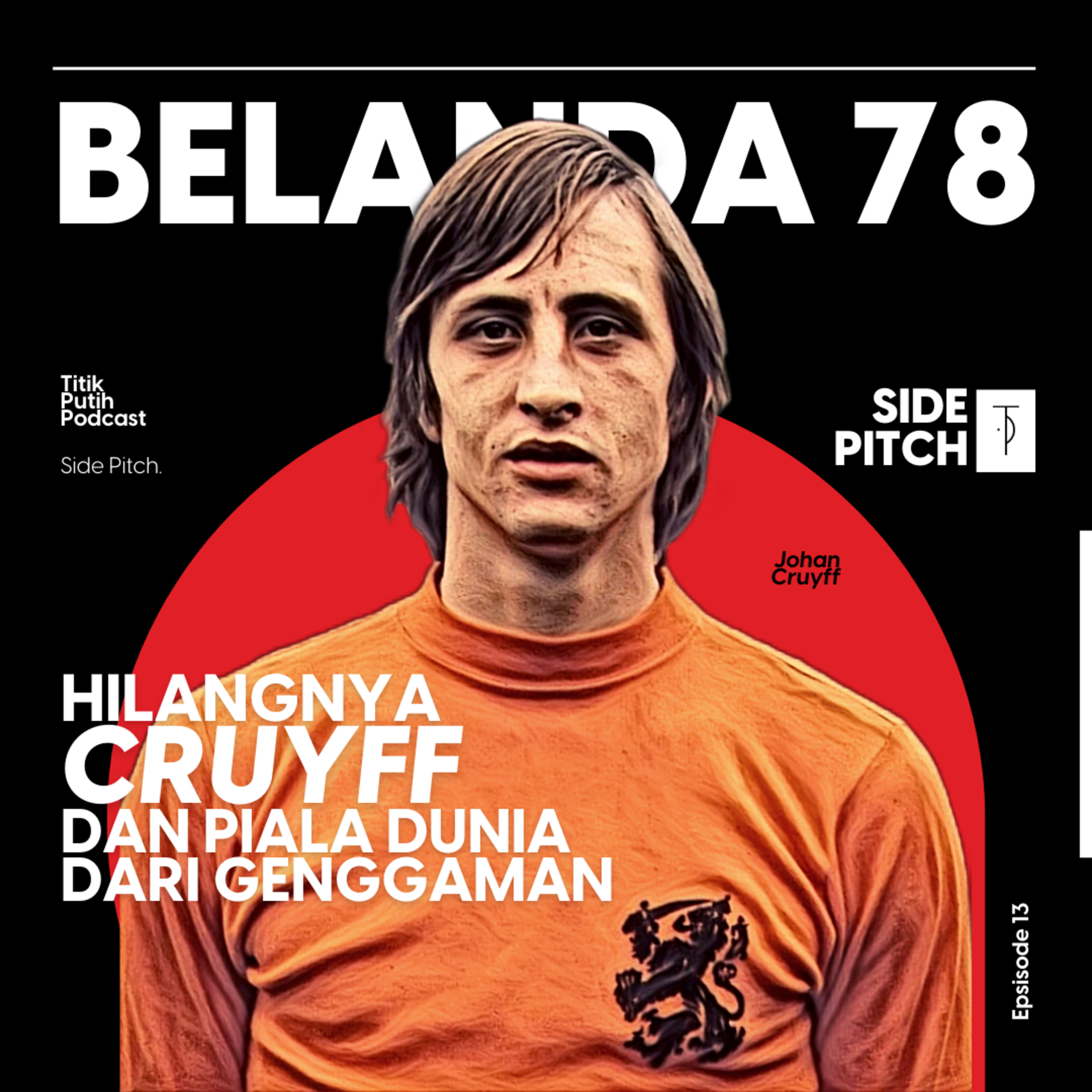 #SP13 Belanda 78 Hilangnya Johan Cruyff dan Piala Dunia Dari Genggaman