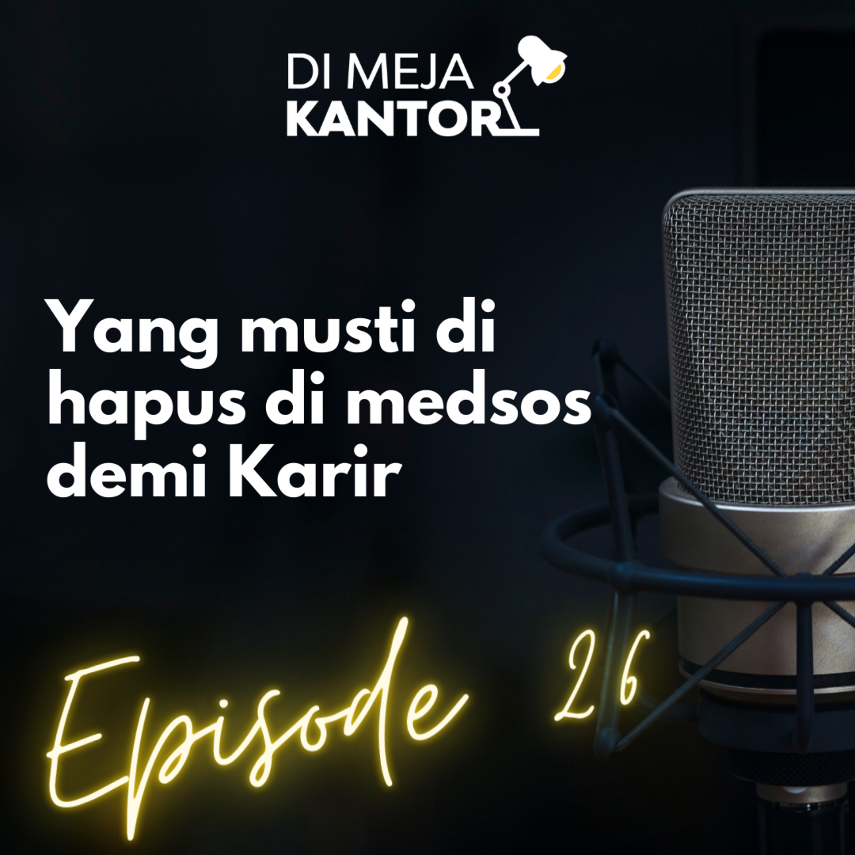 26 | Yang musti di Hapus di Medsos demi Karir