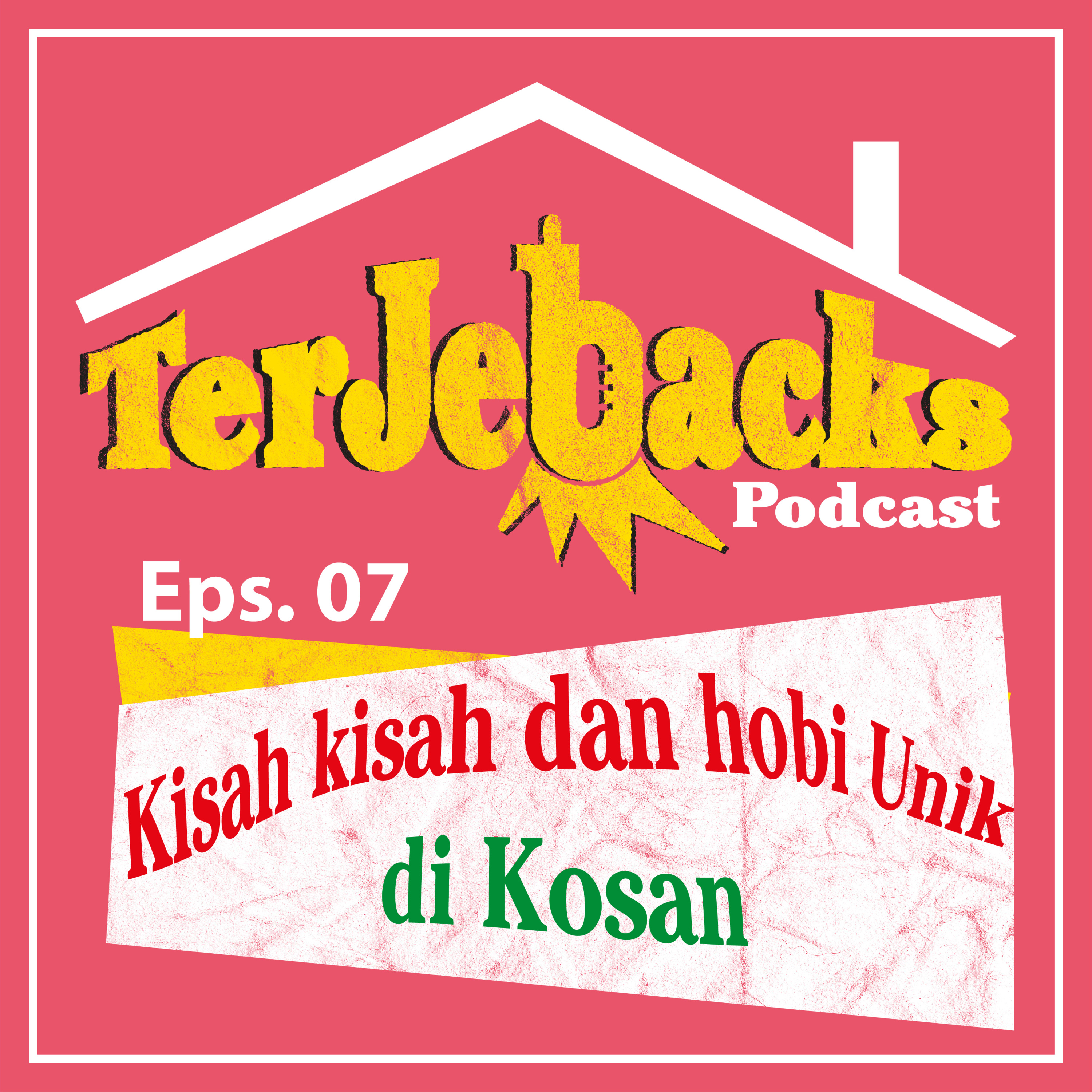 Eps. 07 Kisah Kisah dan hobi unik di kosan