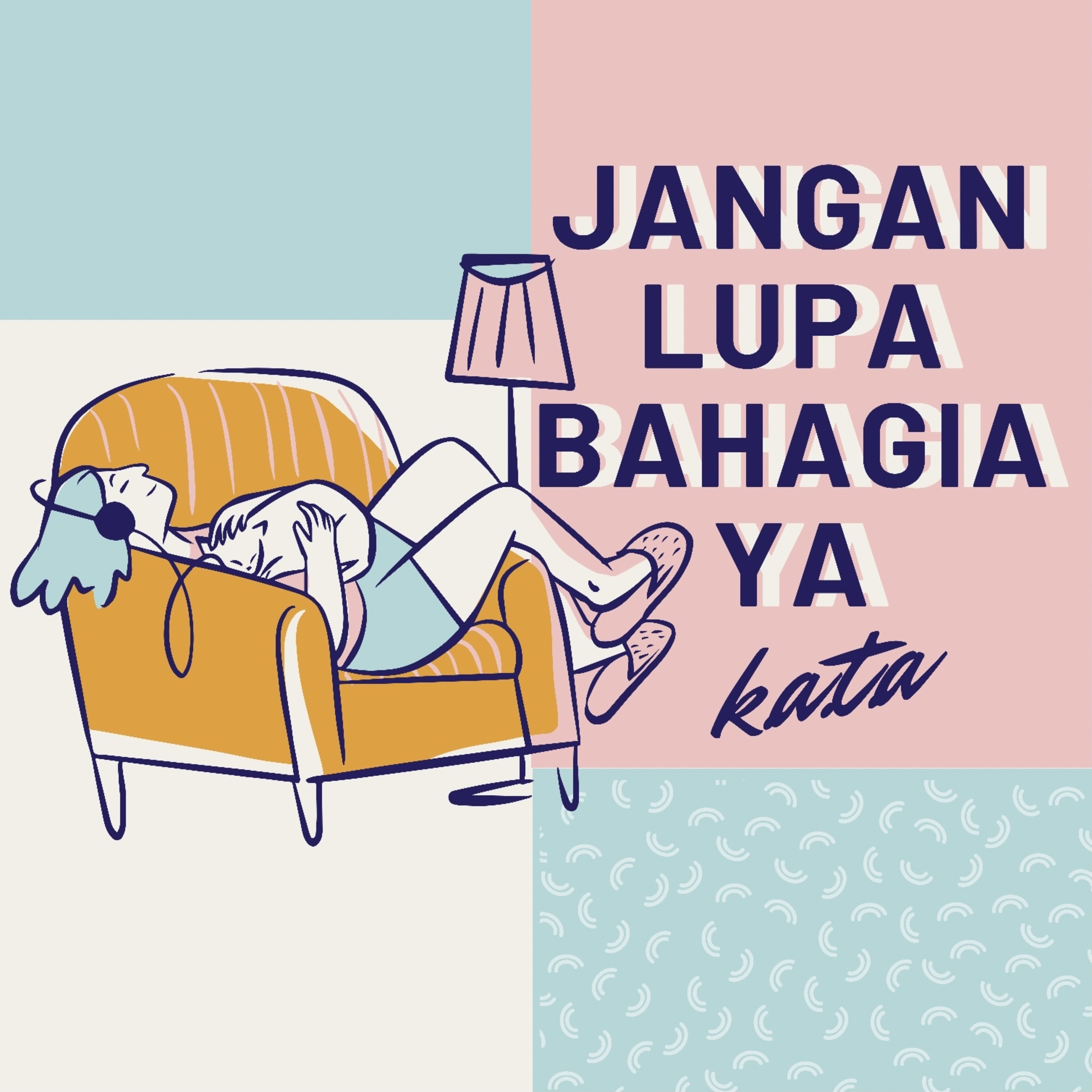 Jangan lupa bahagia ya