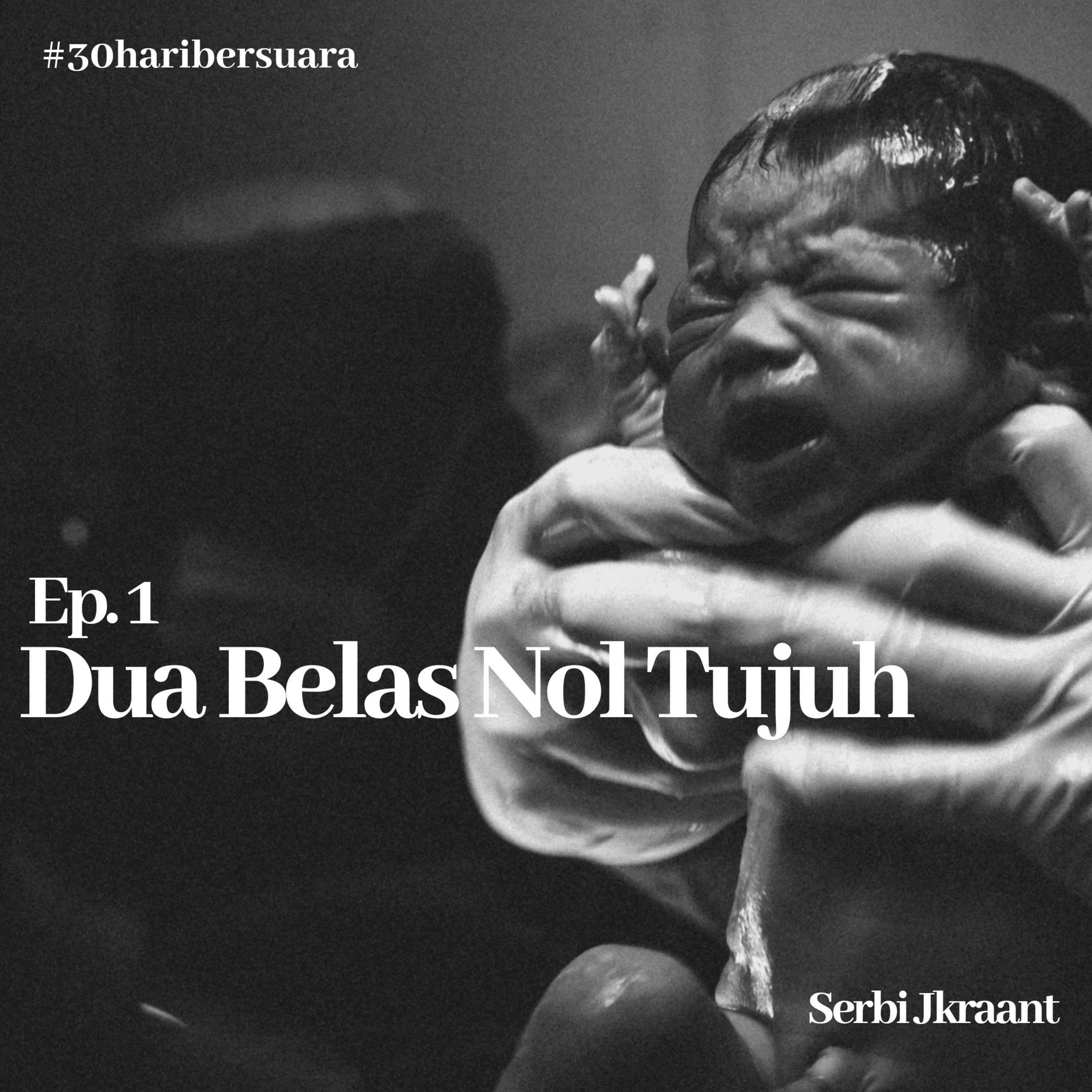 Ep. 1 - Dua Belas Nol Tujuh #30haribersuara #harilahir