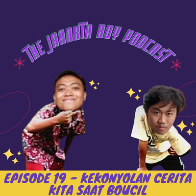 Episode 19 - Kekonyolan kita saat boucil 