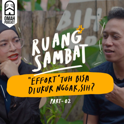 Eps.01 - "Effort" Tuh Bisa Diukur Nggak, Sih? (PART 2) - NKSTHI