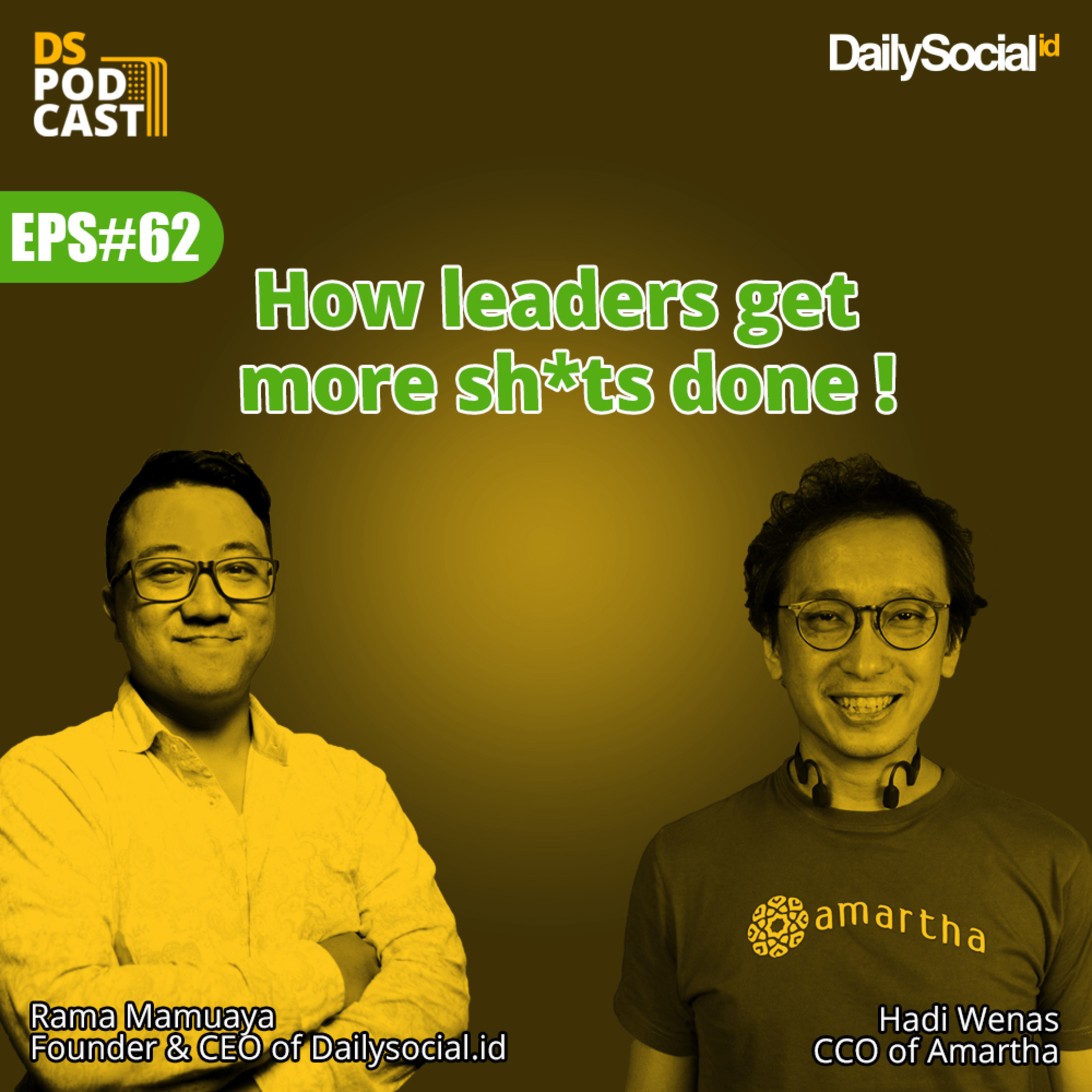 Episode 62 Special Podcast #Amartha "How leaders get more sh*ts done !"