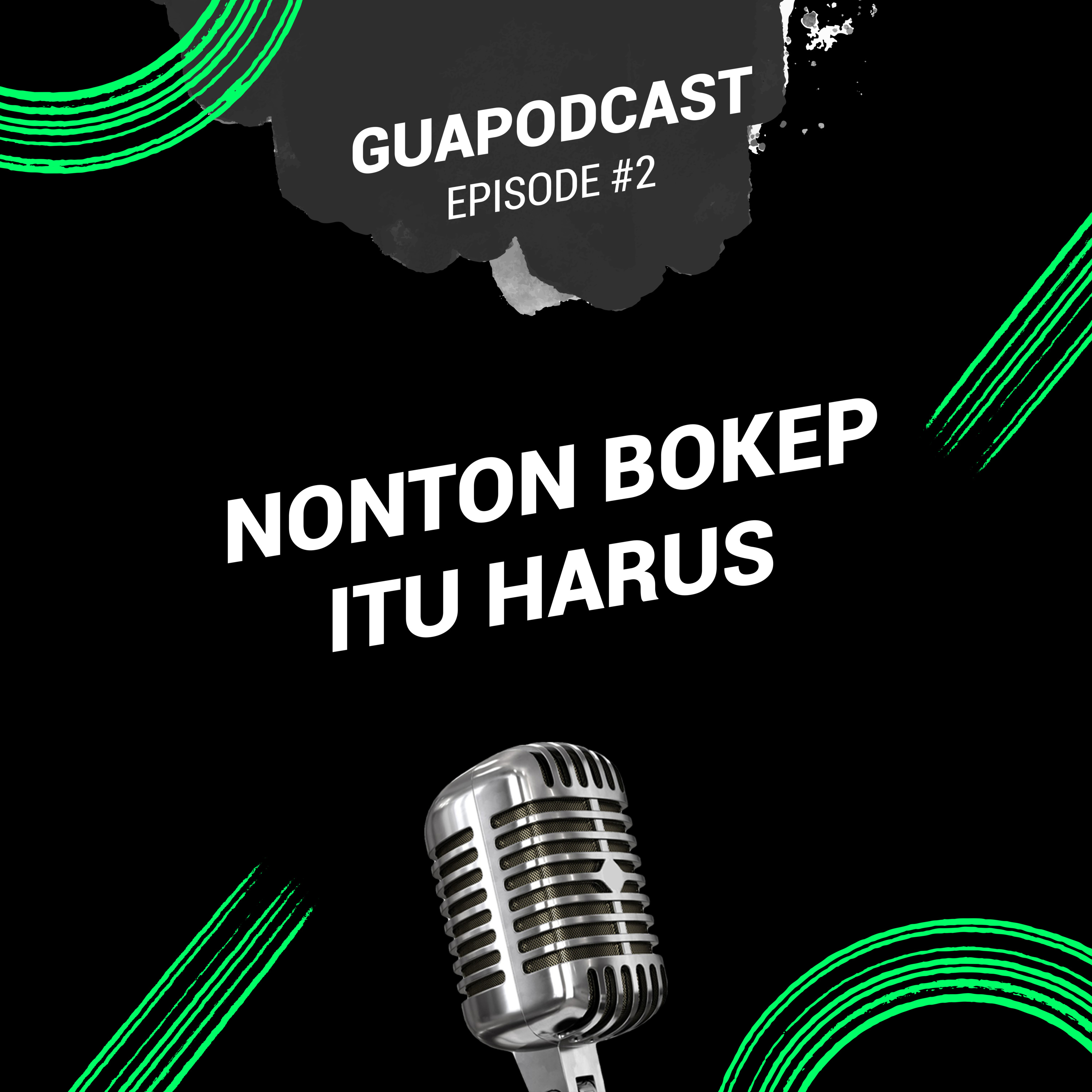 GUAPODCAST.OFFICIAL : NONTON BOKEP ITU HARUS | Eps2 | Noice Podcast