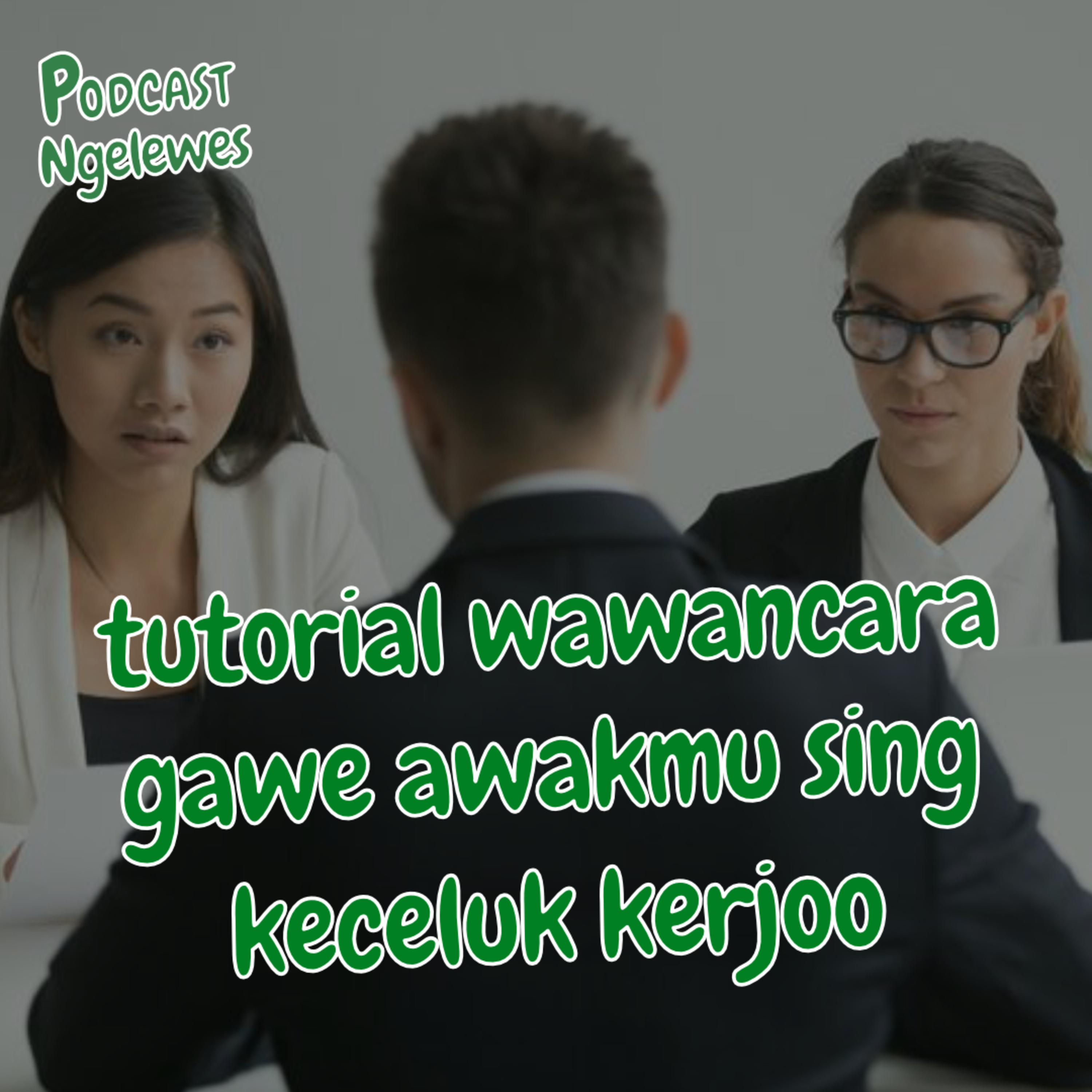 17. Ben Podo Keterimo Kerjo kabeh, iki dikek'i Tips wawancara Ngadepi HRD Lur