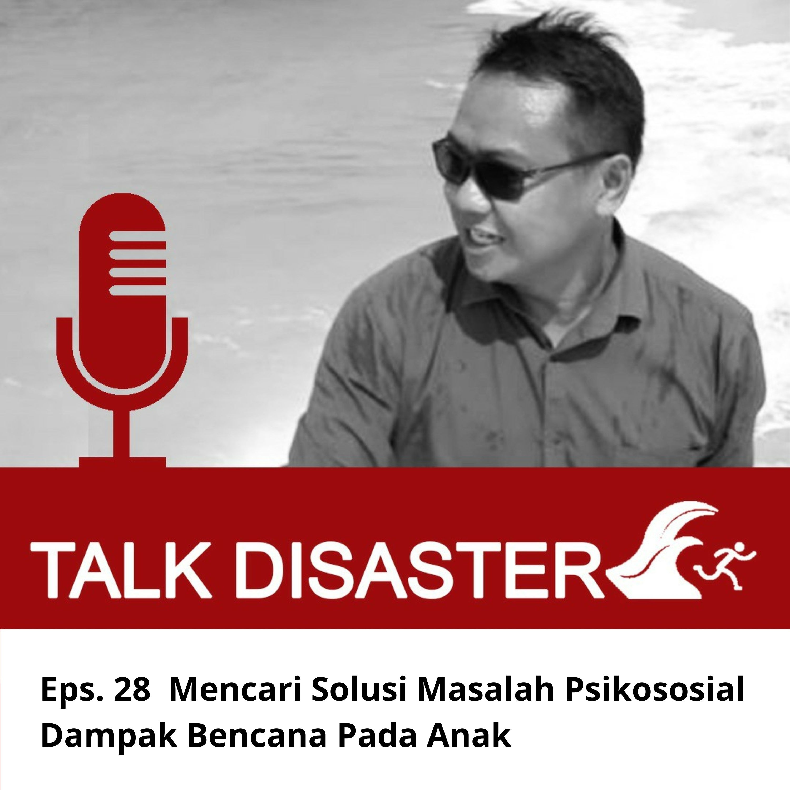 Eps. 28 Mencari Solusi Masalah Psikososial Dampak Bencana Pada Anak. 