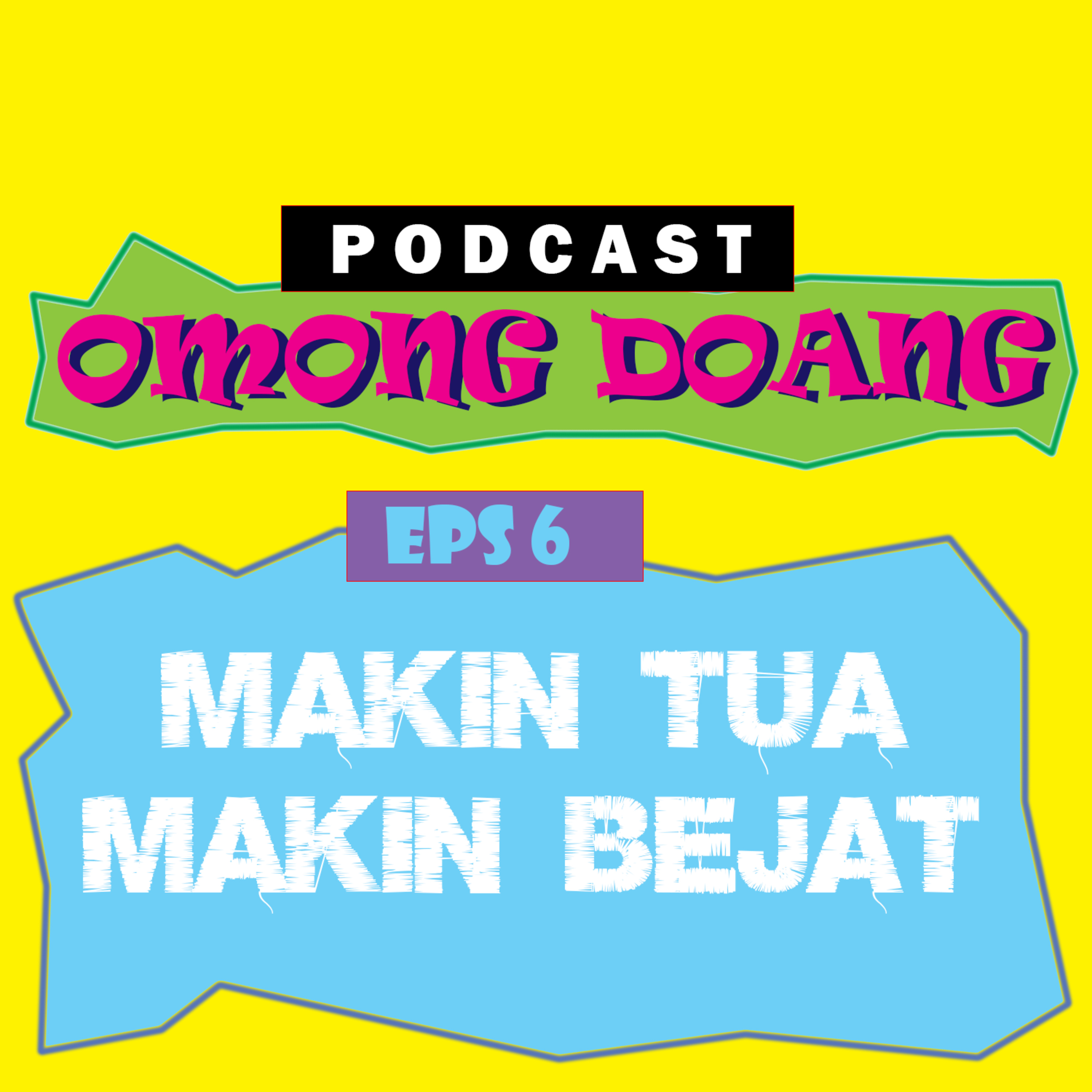 Episode 6. Makin Tua Makin Bejat