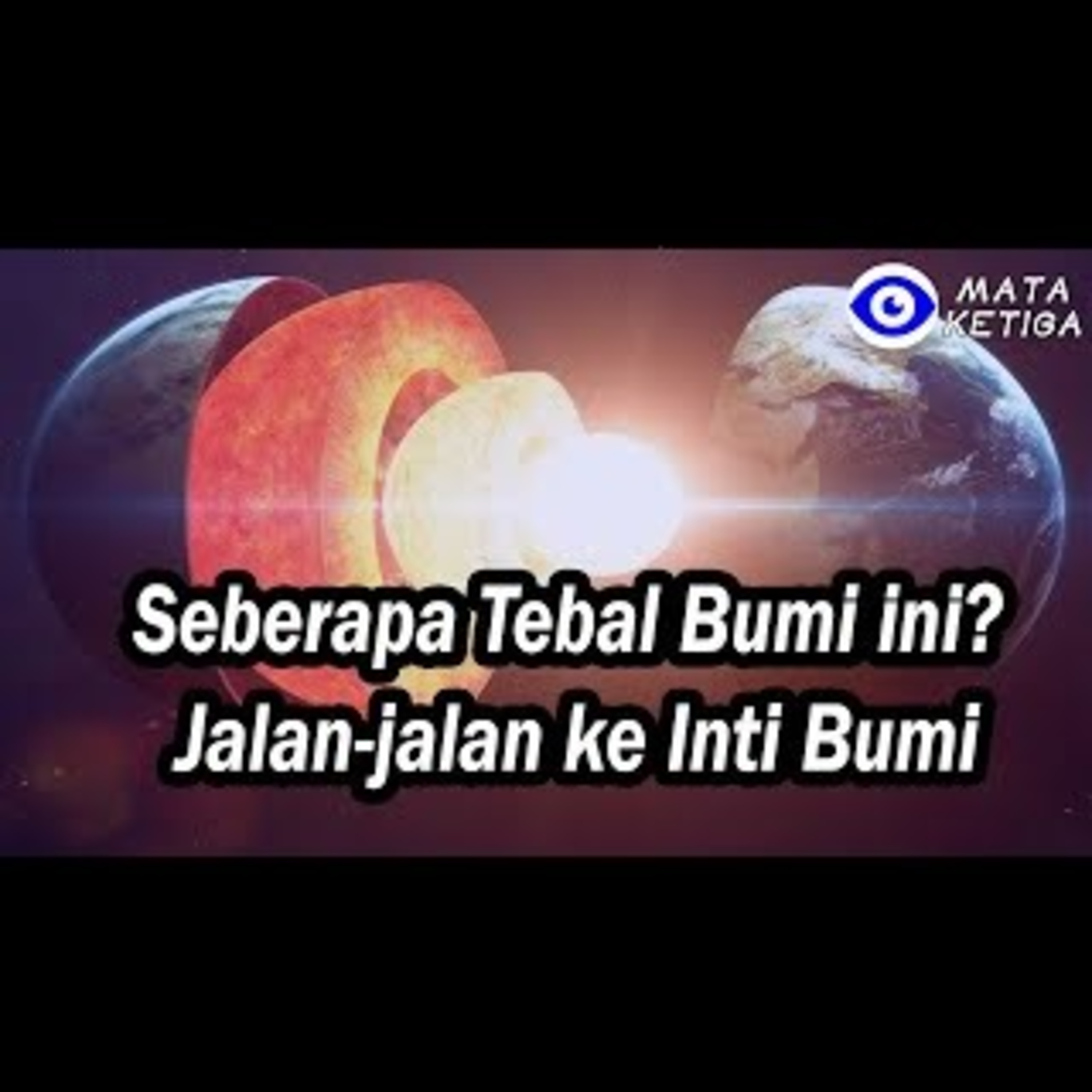 Tahukah Anda Seberapa Tebal Bumi ini - Mari Jalan-jalan Sejenak ke Inti Bumi
