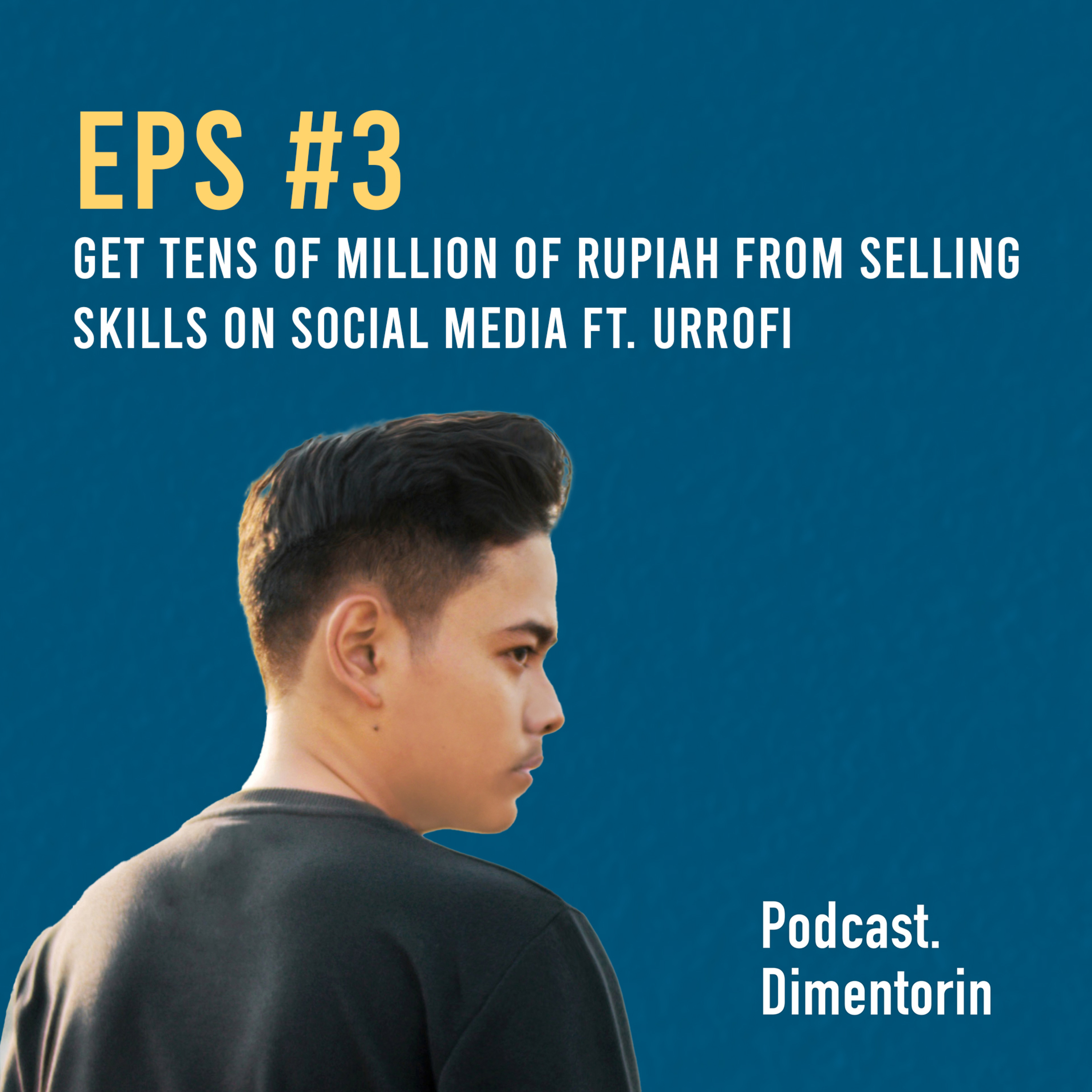 EPS#3 Get Tens of Million of Rupiah from Selling Skills on Social Media ft. Urrofi