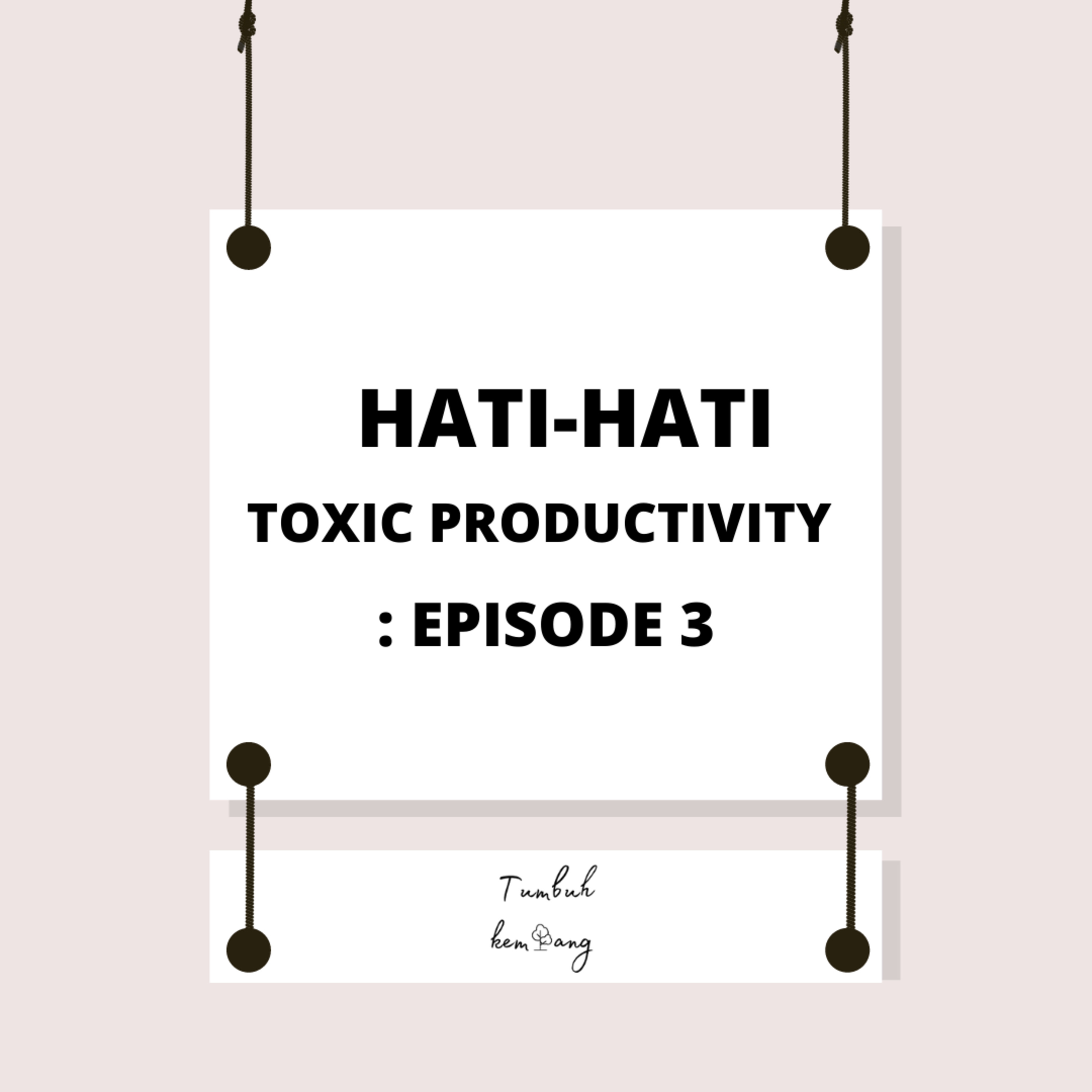 Hati-hati, toxic productivity