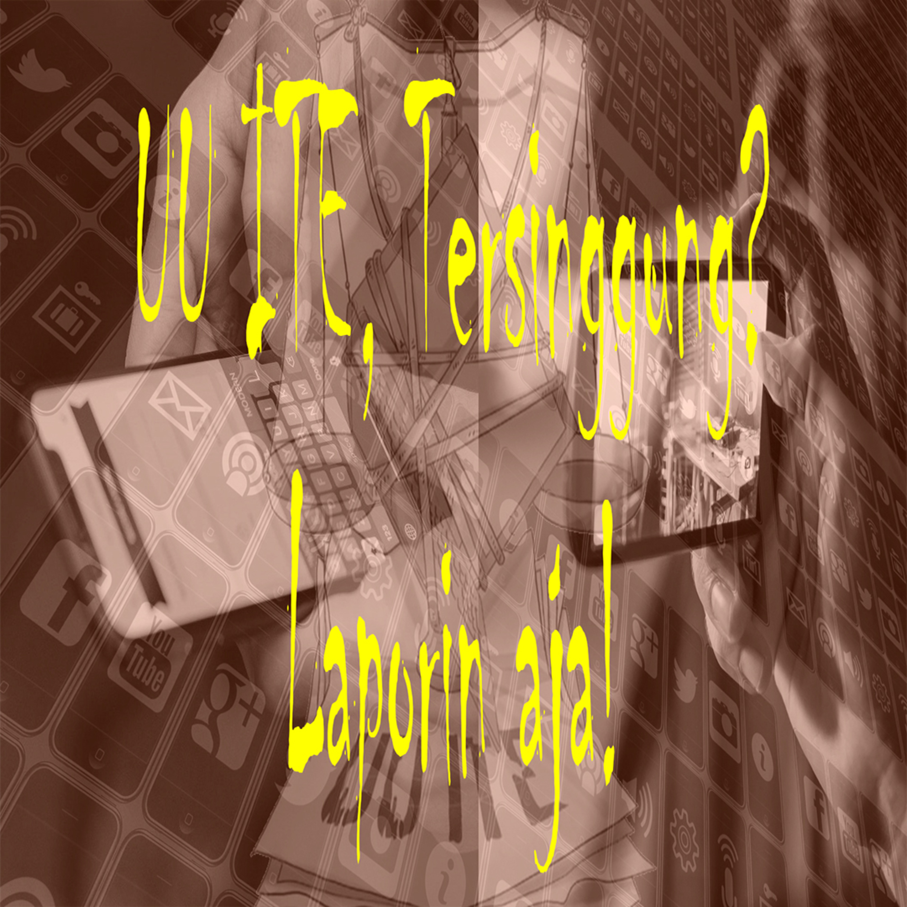 UU ITE, Tersinggung? Laporin aja!