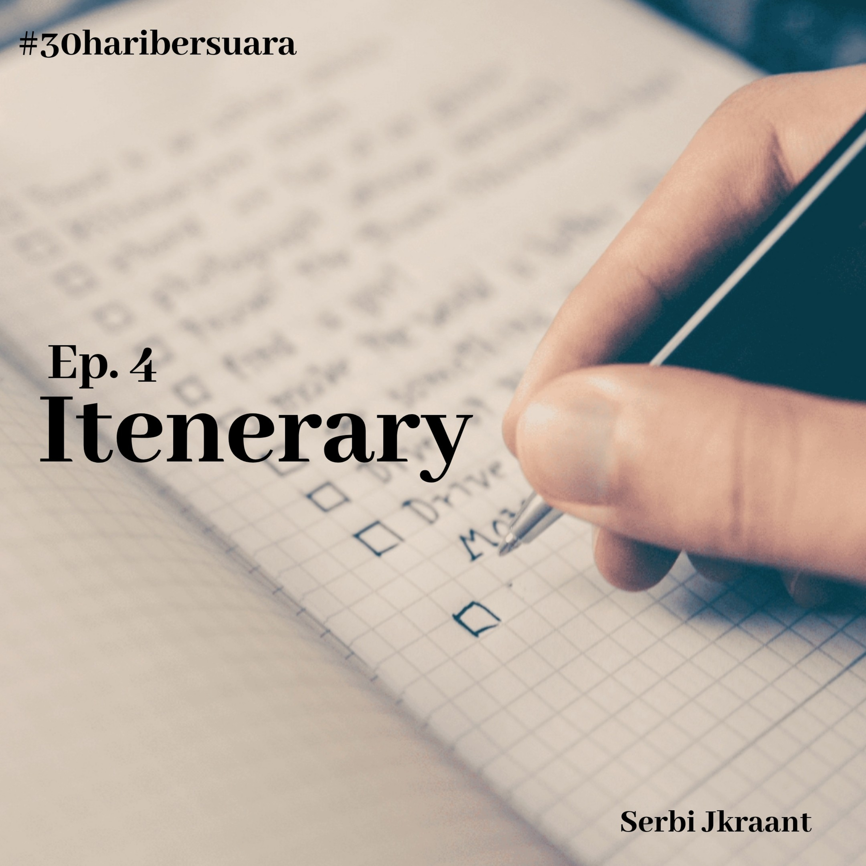 Ep.4 - Itenerary #30haribersuara