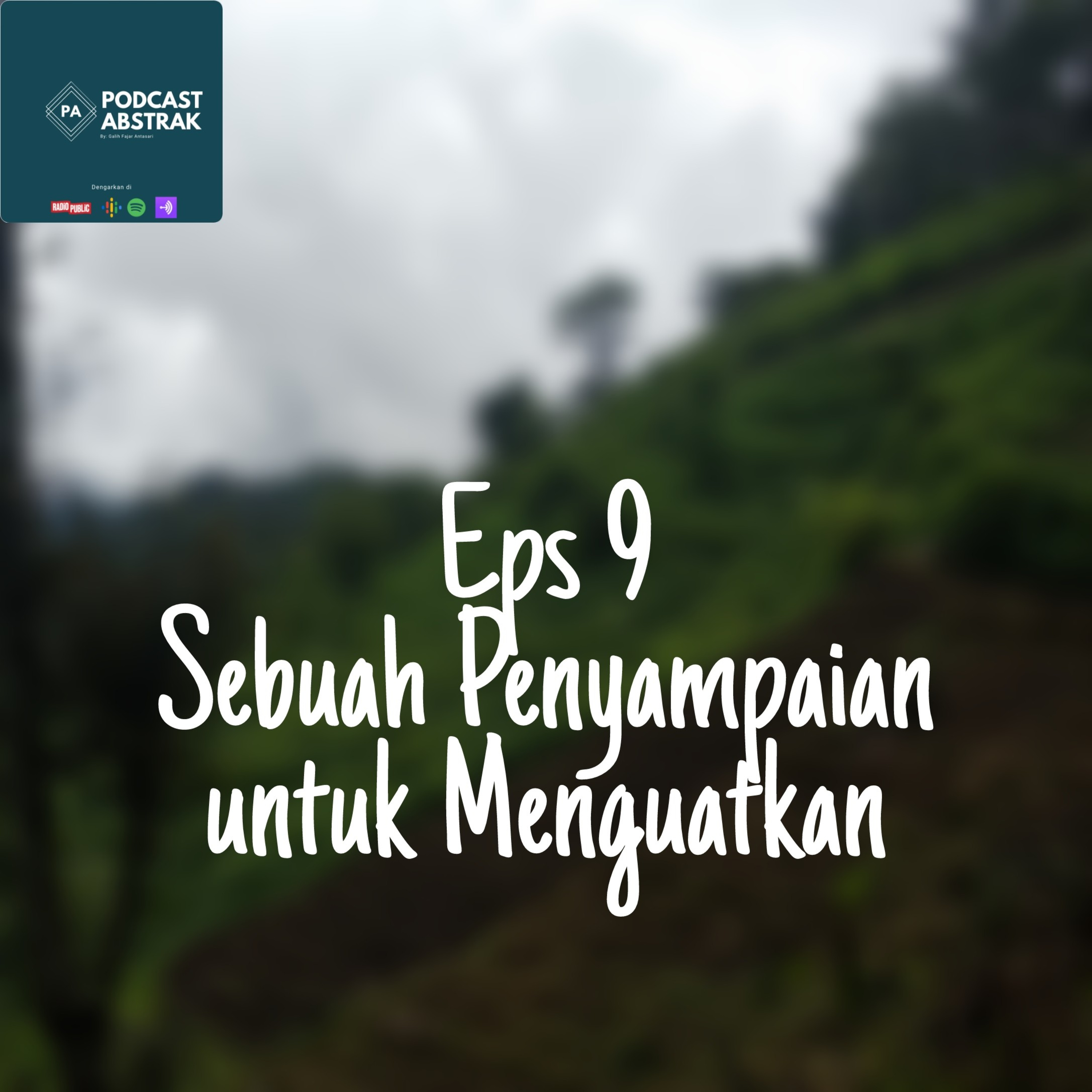 Episode 9 - Sebuah Penyampaian untuk Menguatkan