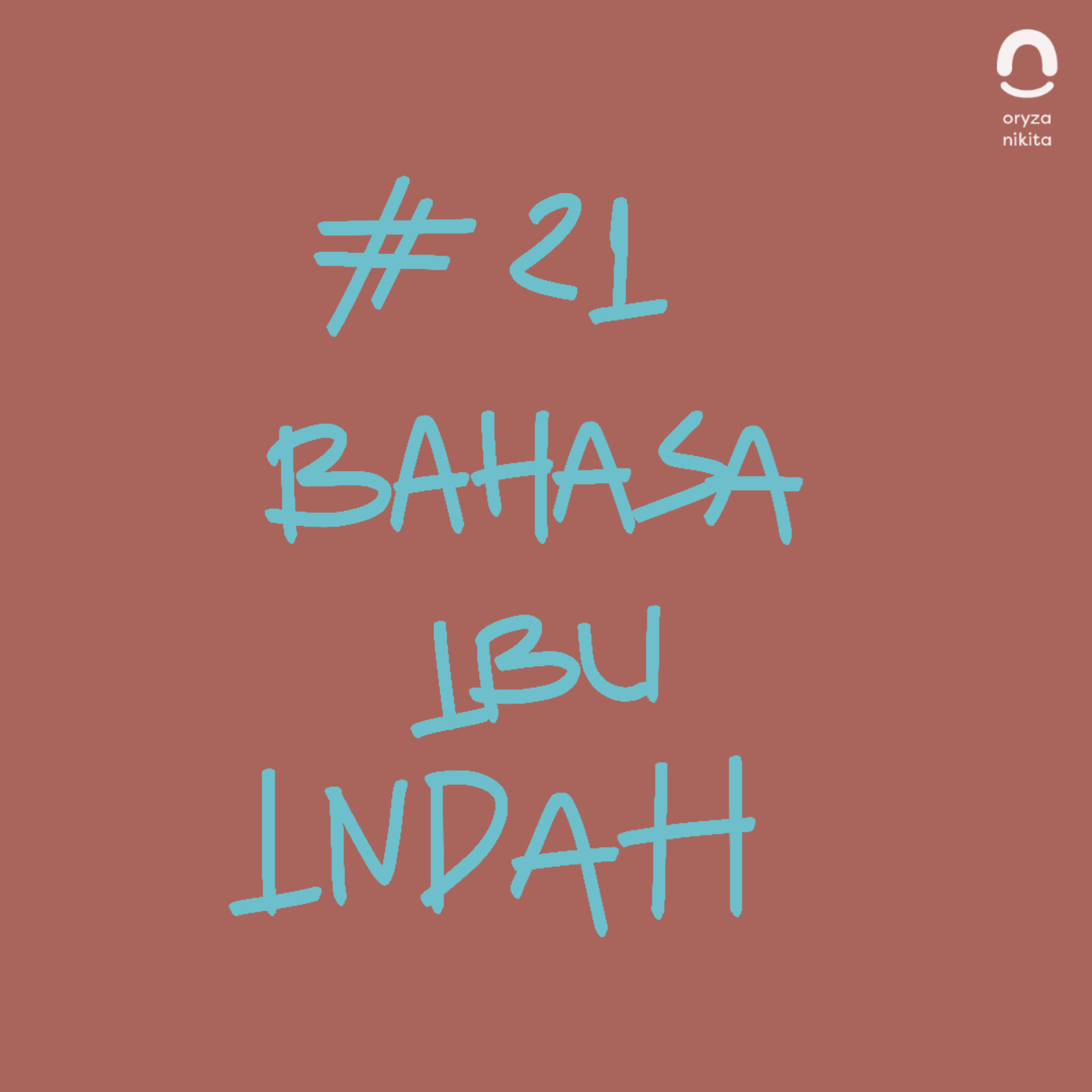 #21 Cerita Aja: Bahasa Ibu Indah