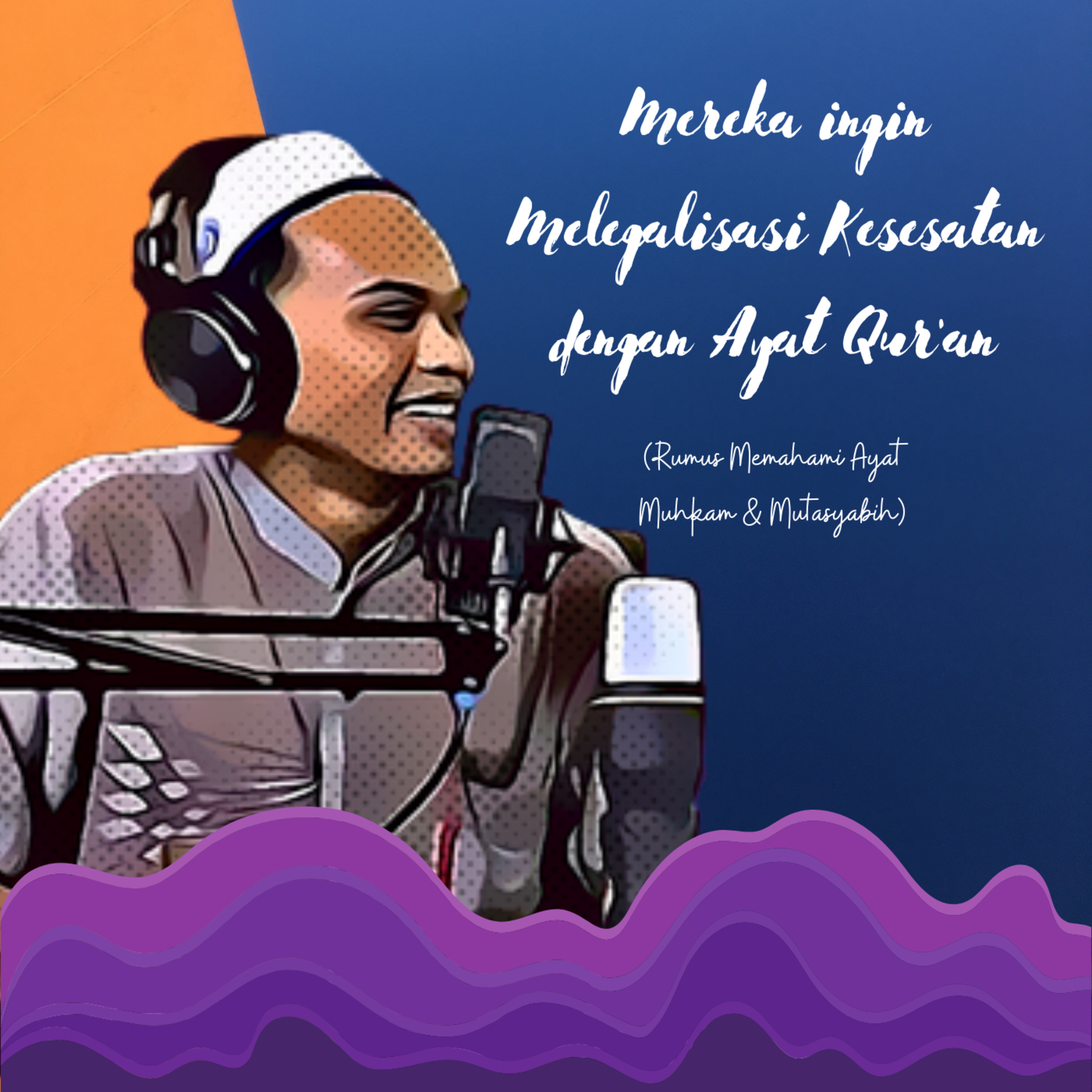 Mereka ingin Melegalisasi Kesesatan dengan Ayat Qur'an (Rumus Memahami Ayat Muhkam & Mutasyabih) | S1E6