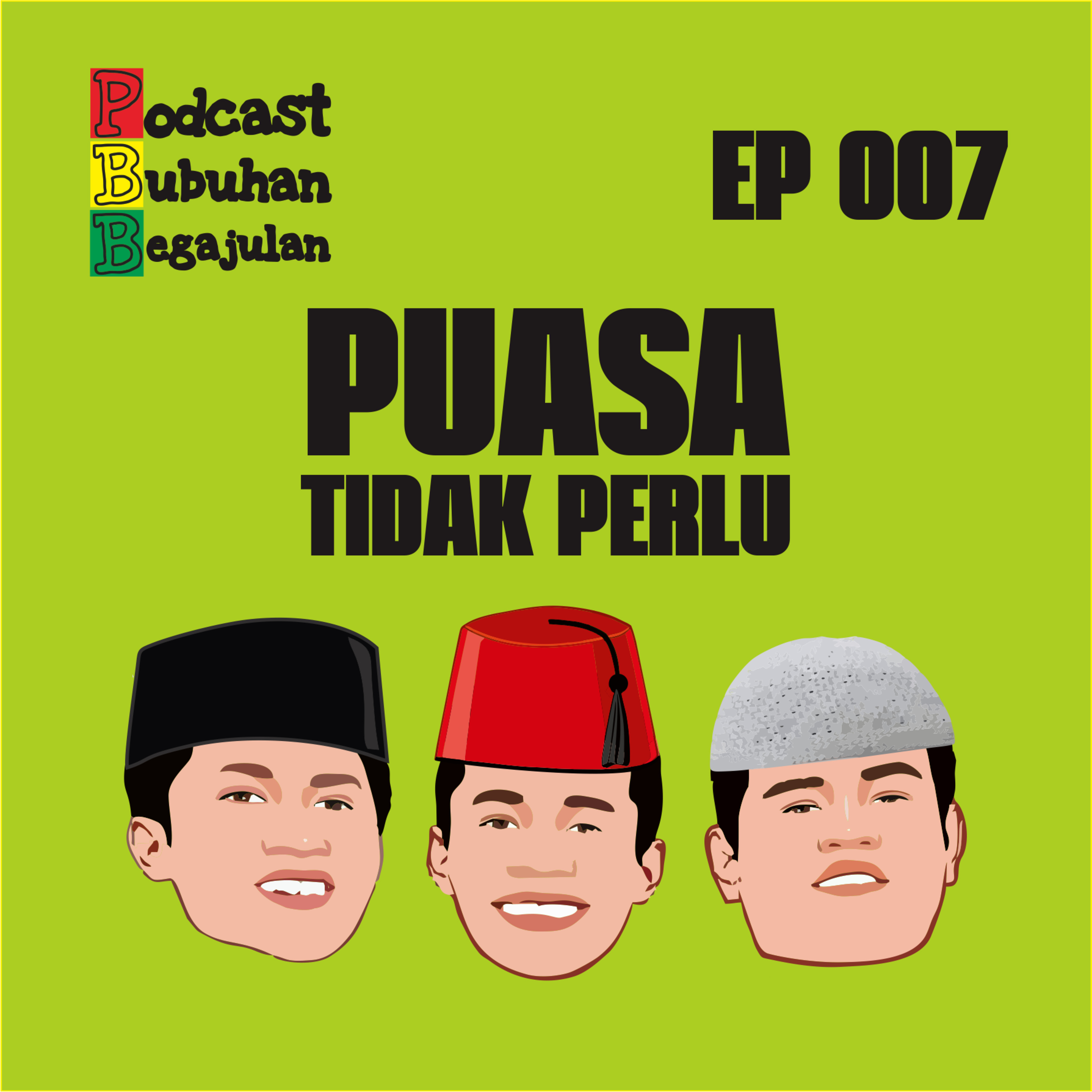 Bubuhan Begajulan : Episode 7 Puasa tidak Perlu