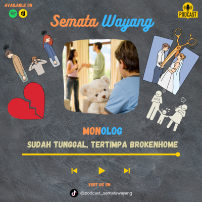 #MONOLOG3 - SUDAH TUNGGAL, TERTIMPA BROKENHOME