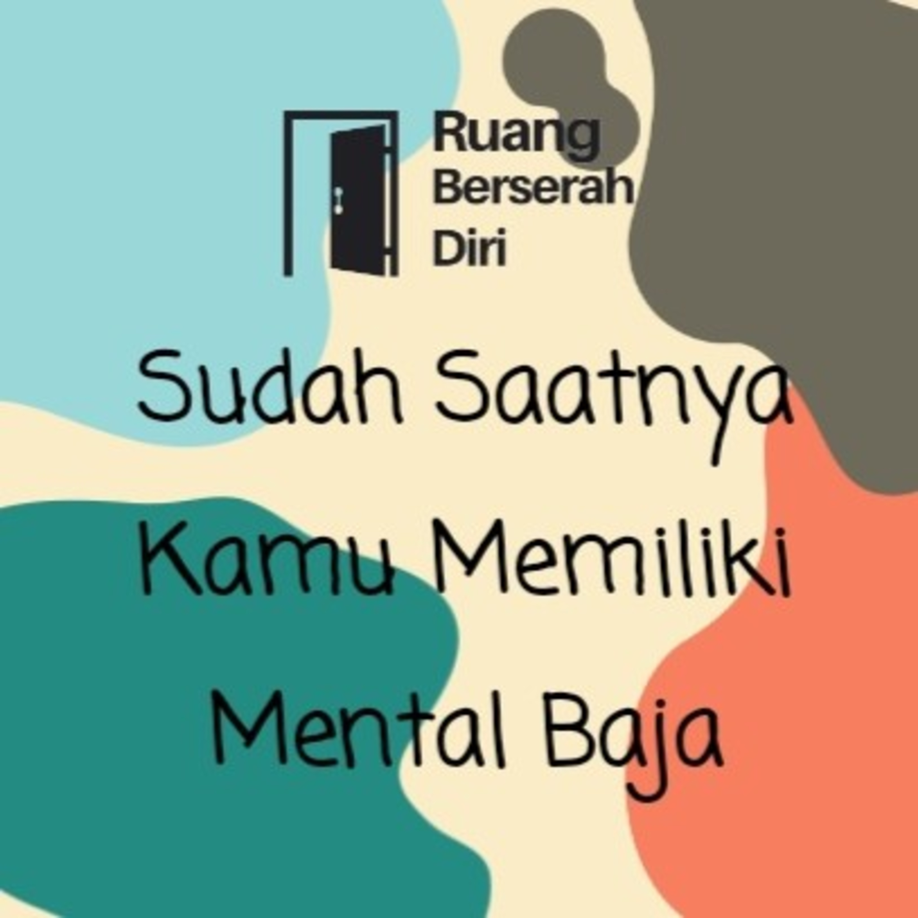 Eps 5 Ruang Berserah Diri - Sudah Saatnya Kamu Memiliki Mental Baja