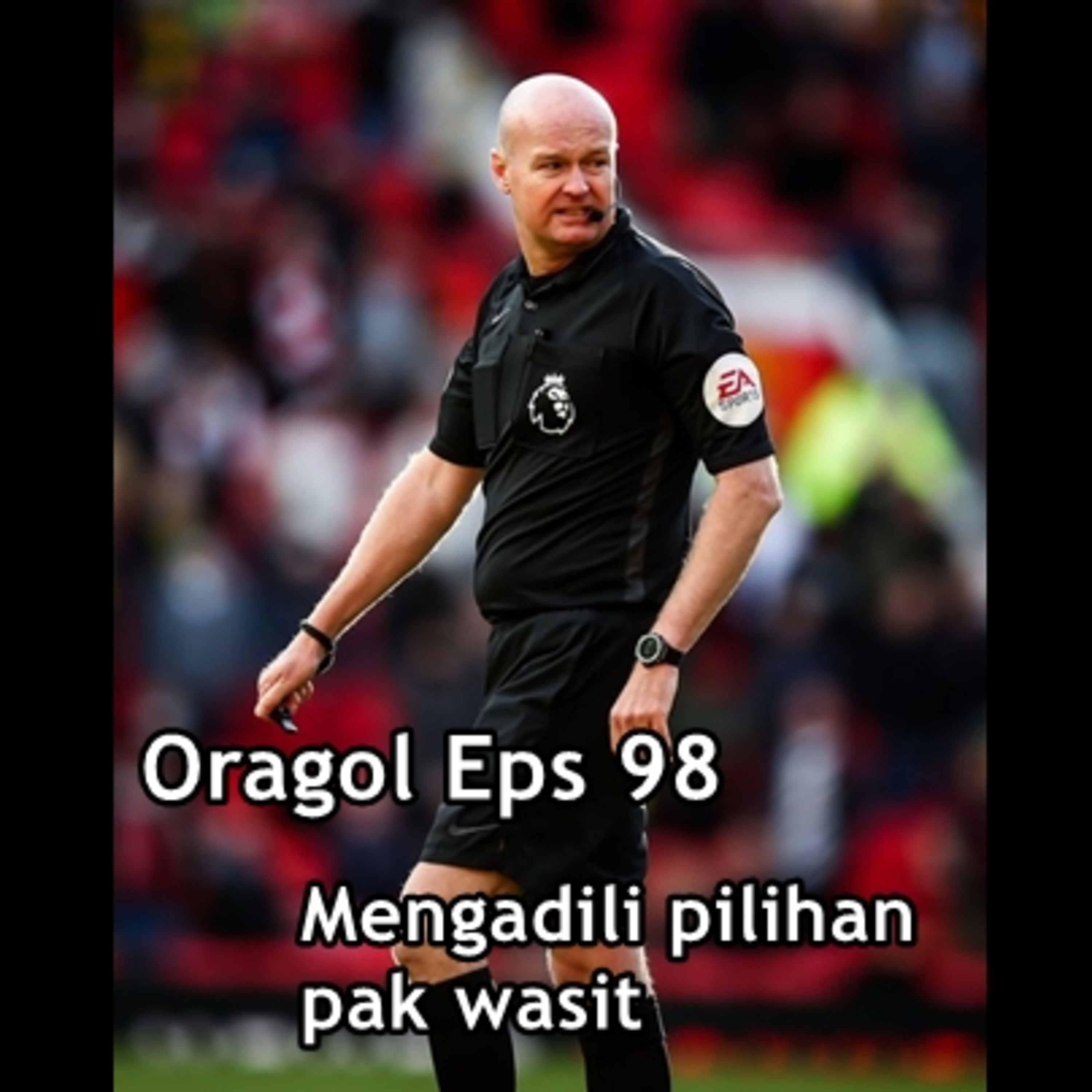 98 | Mengadili pilihan pak wasit