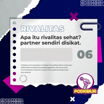 S2E06 Apa itu Rivalitas Sehat? Partner Sendiri Disikat #30HariBersuara2022