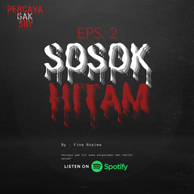EPS 2. Sosok Hitam