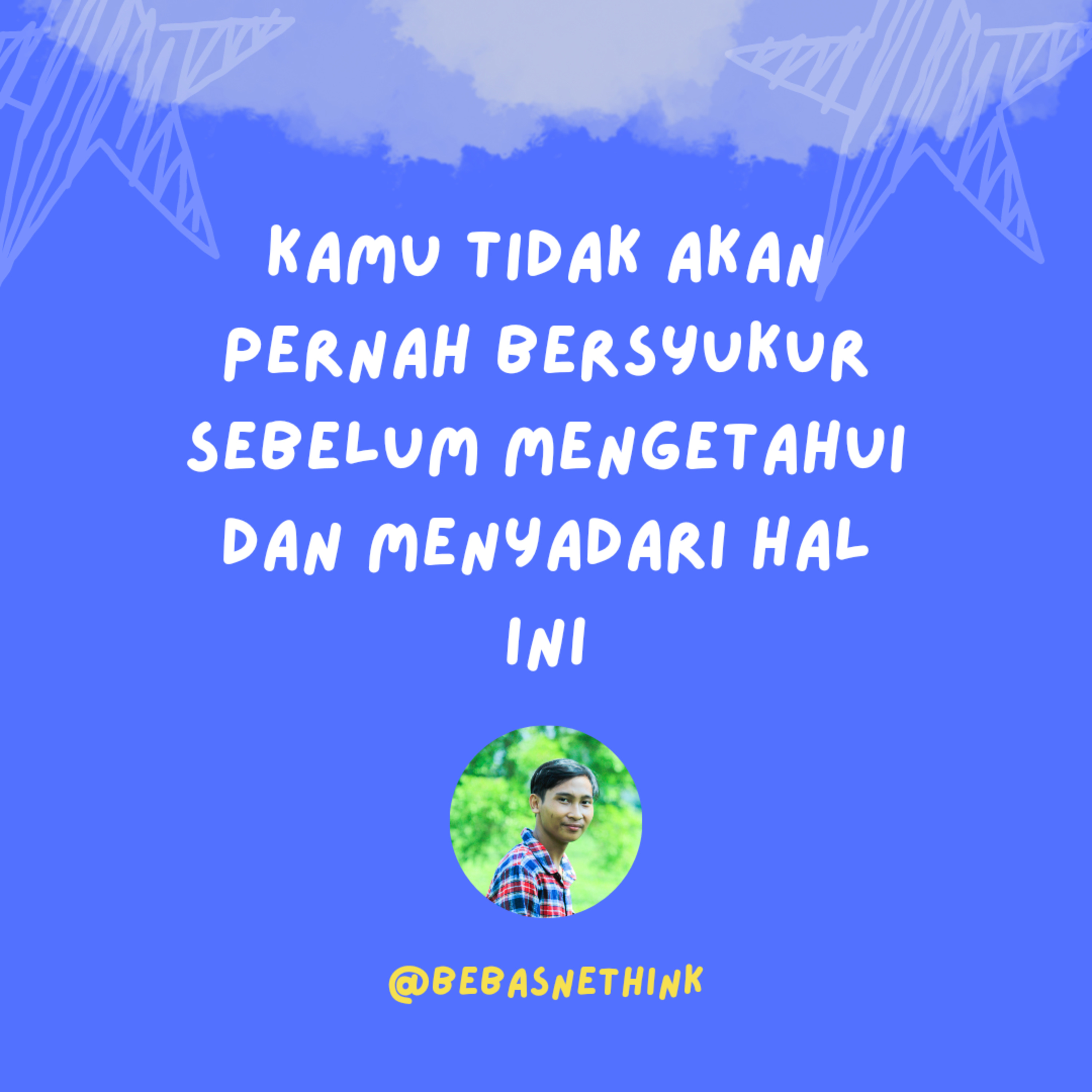 Kamu belum bisa bersyukur sebelum mengetahui dan faham hal ini