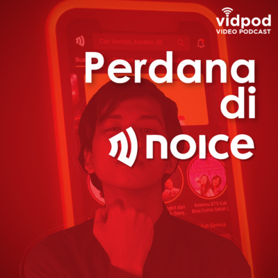 Ep 12. Perdana di NOICE...