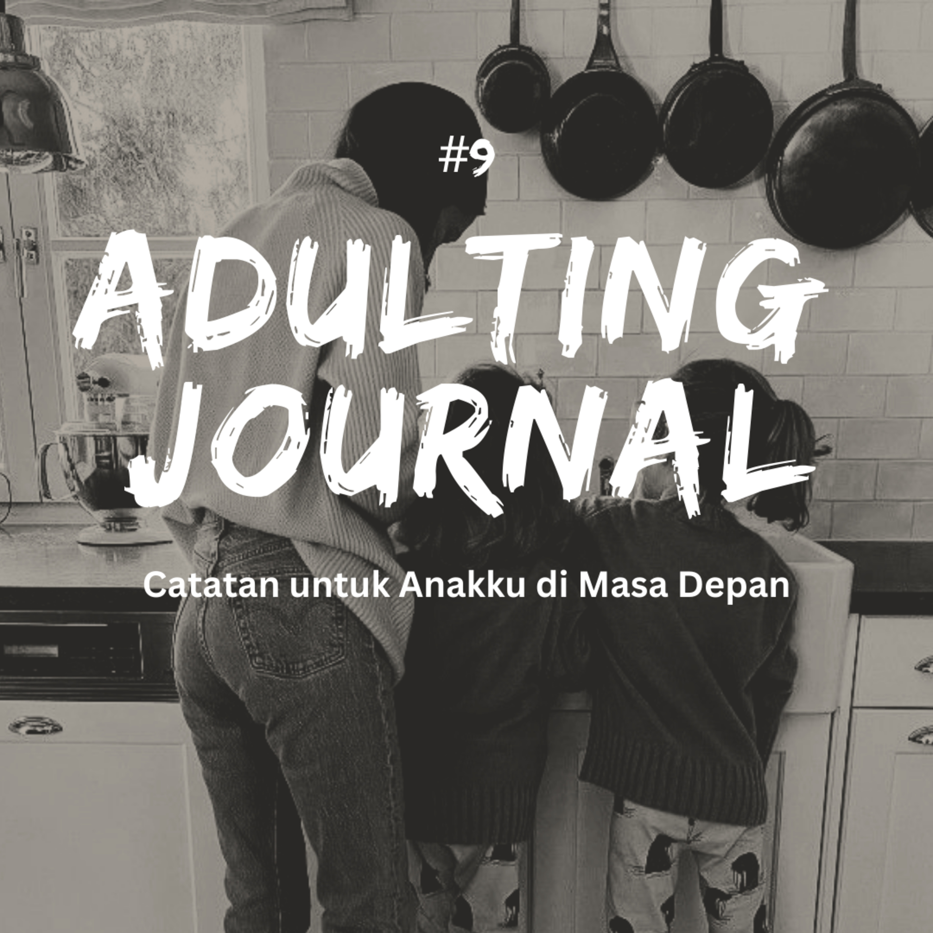 #9 Catatan untuk Anakku di Masa Depan