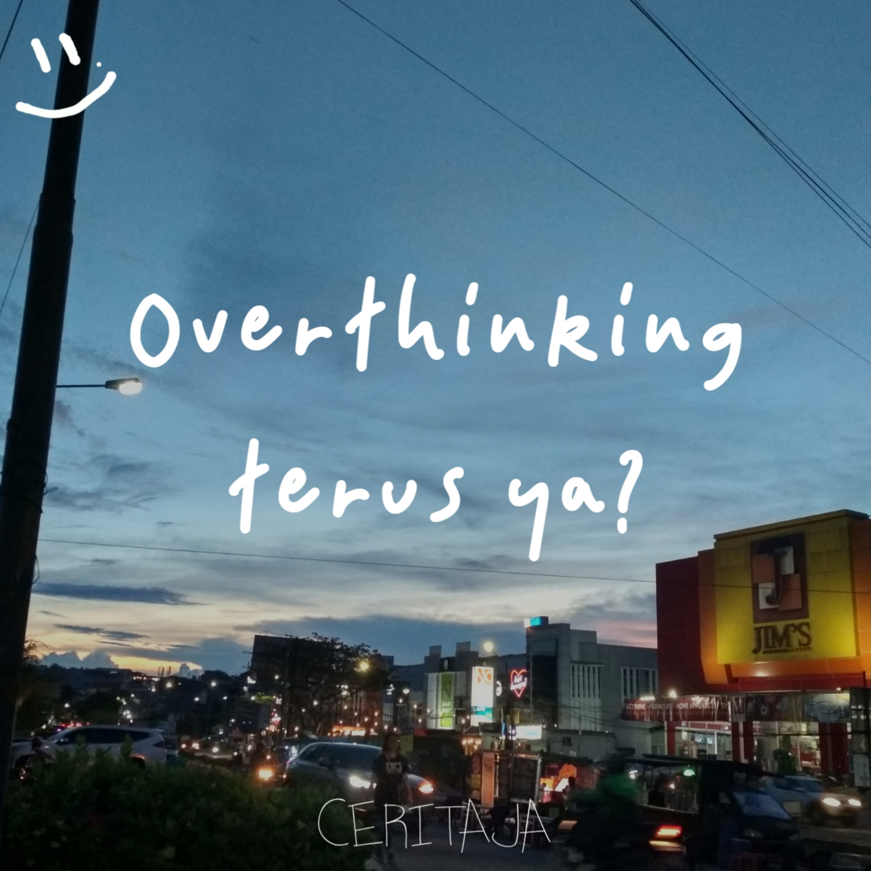 3. overthinking terus ya?
